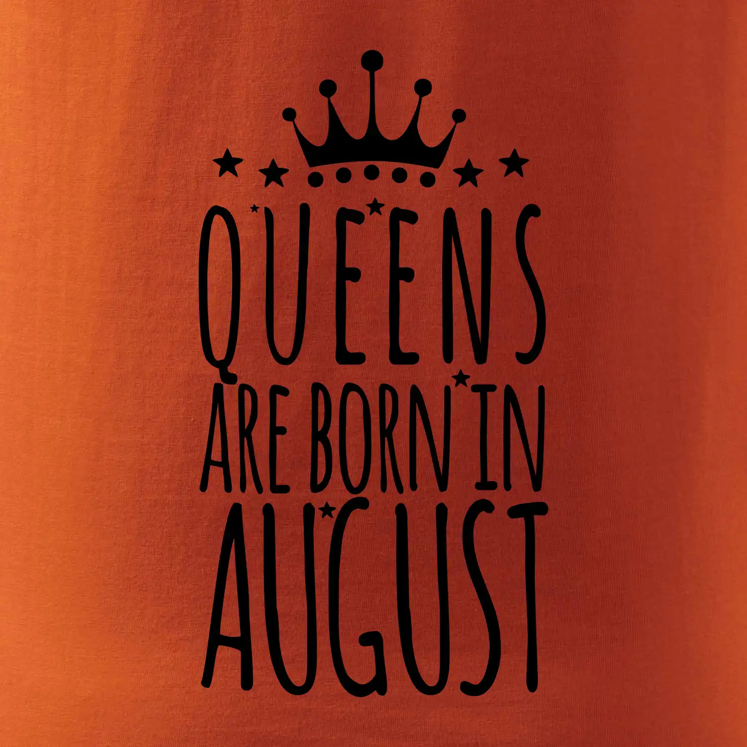 Queens are born in August