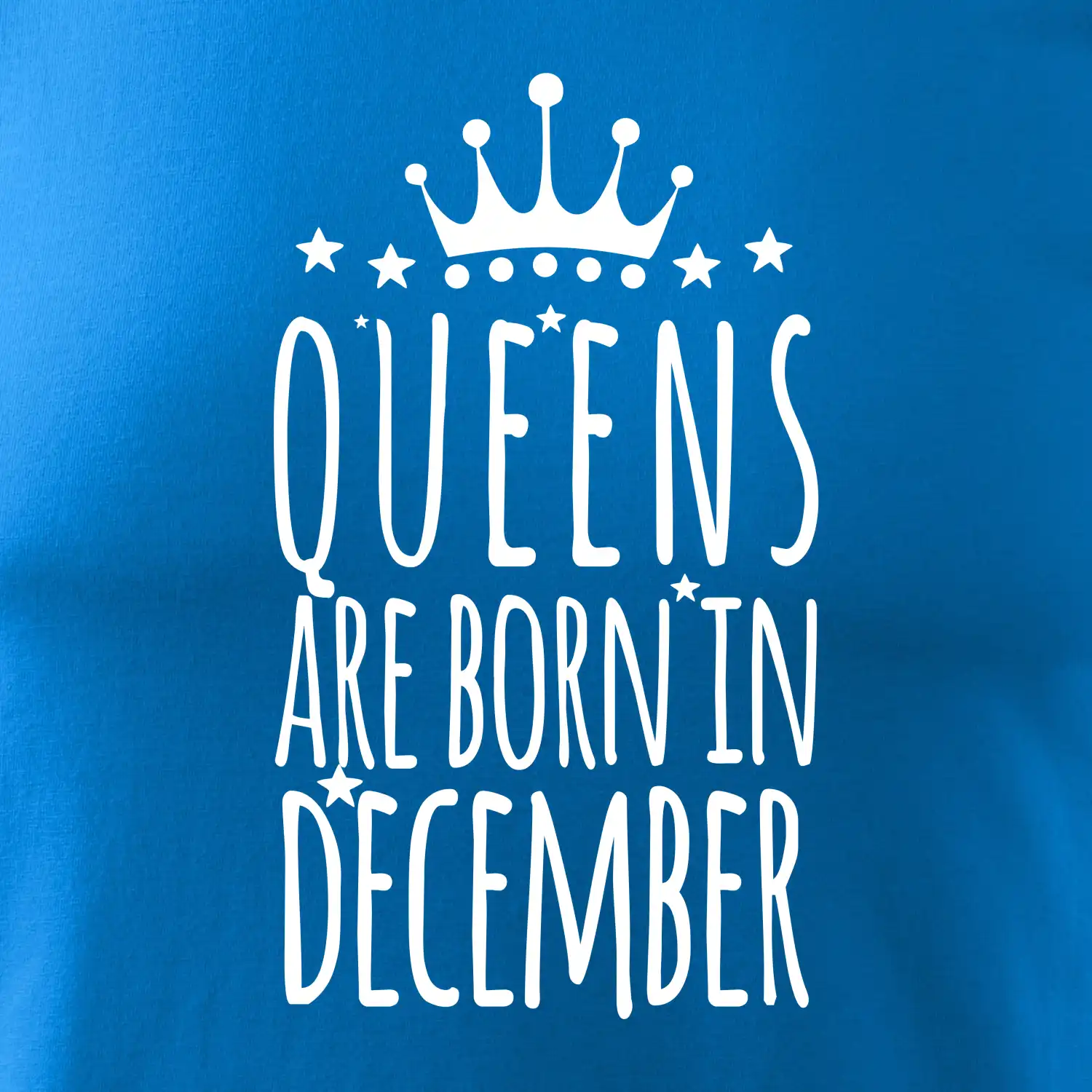 Queens are born in December