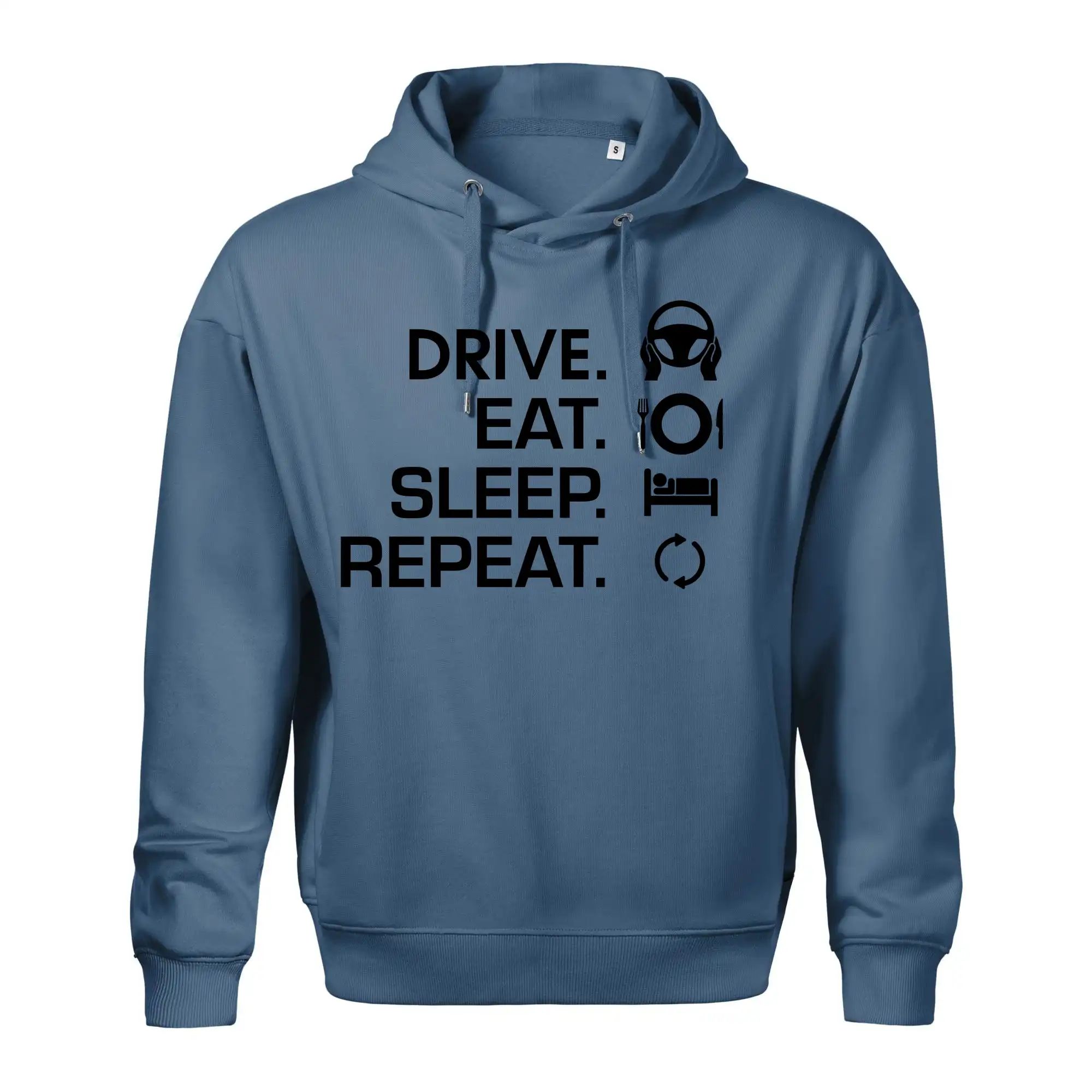 Drive eat sleep repeat Drive eat sleep repeat