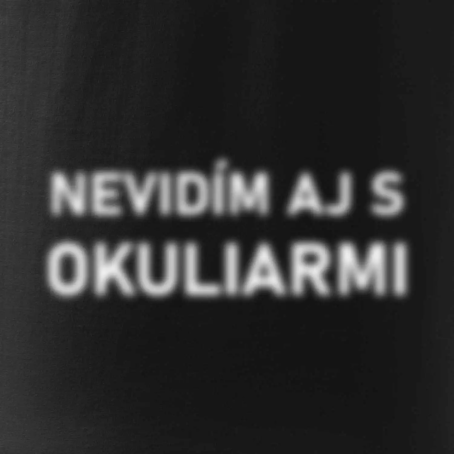 Nevidím aj s okuliarmi SK