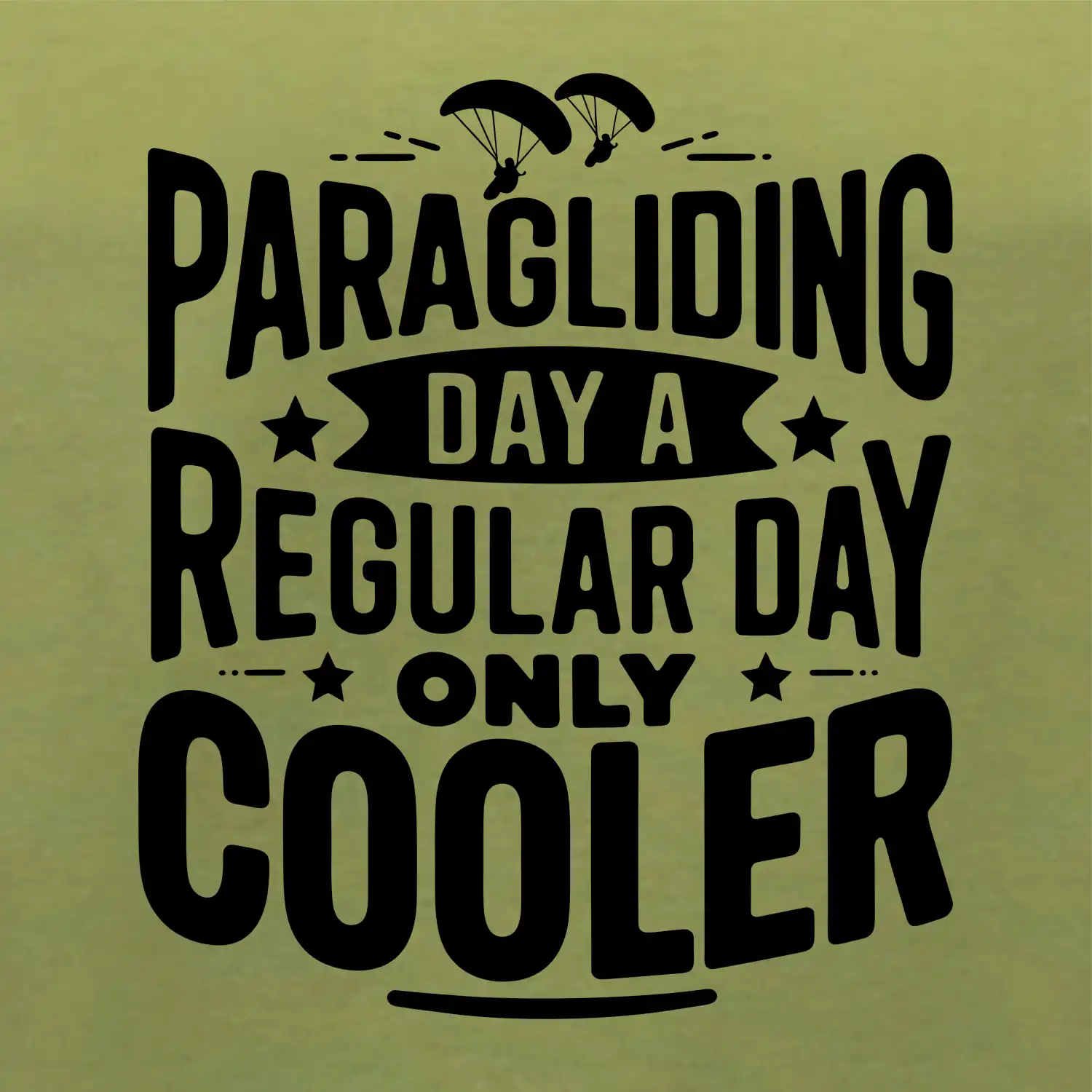 Paragliding Day Like A Regular Day Only Cooler