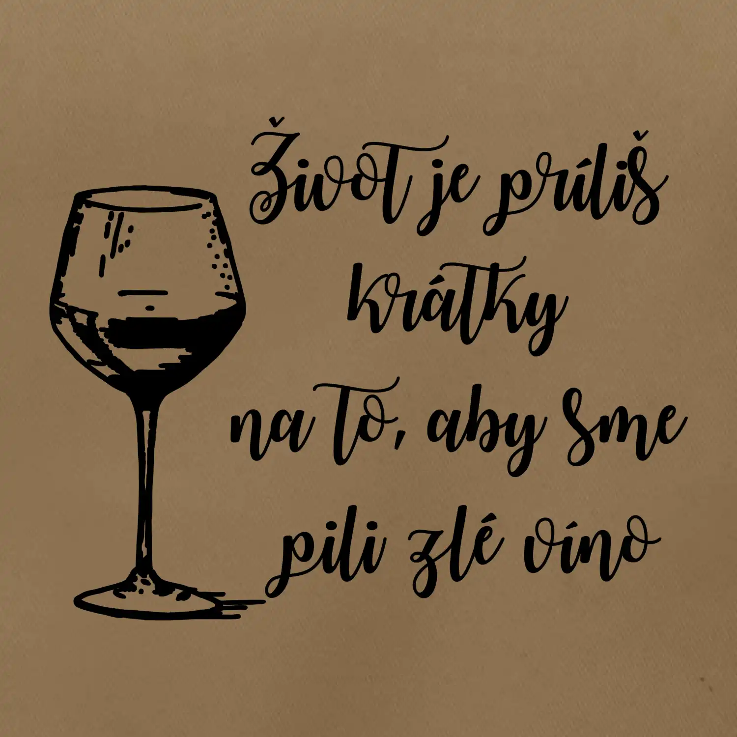 Život je príliš krátky na to, aby sme pili zlé víno