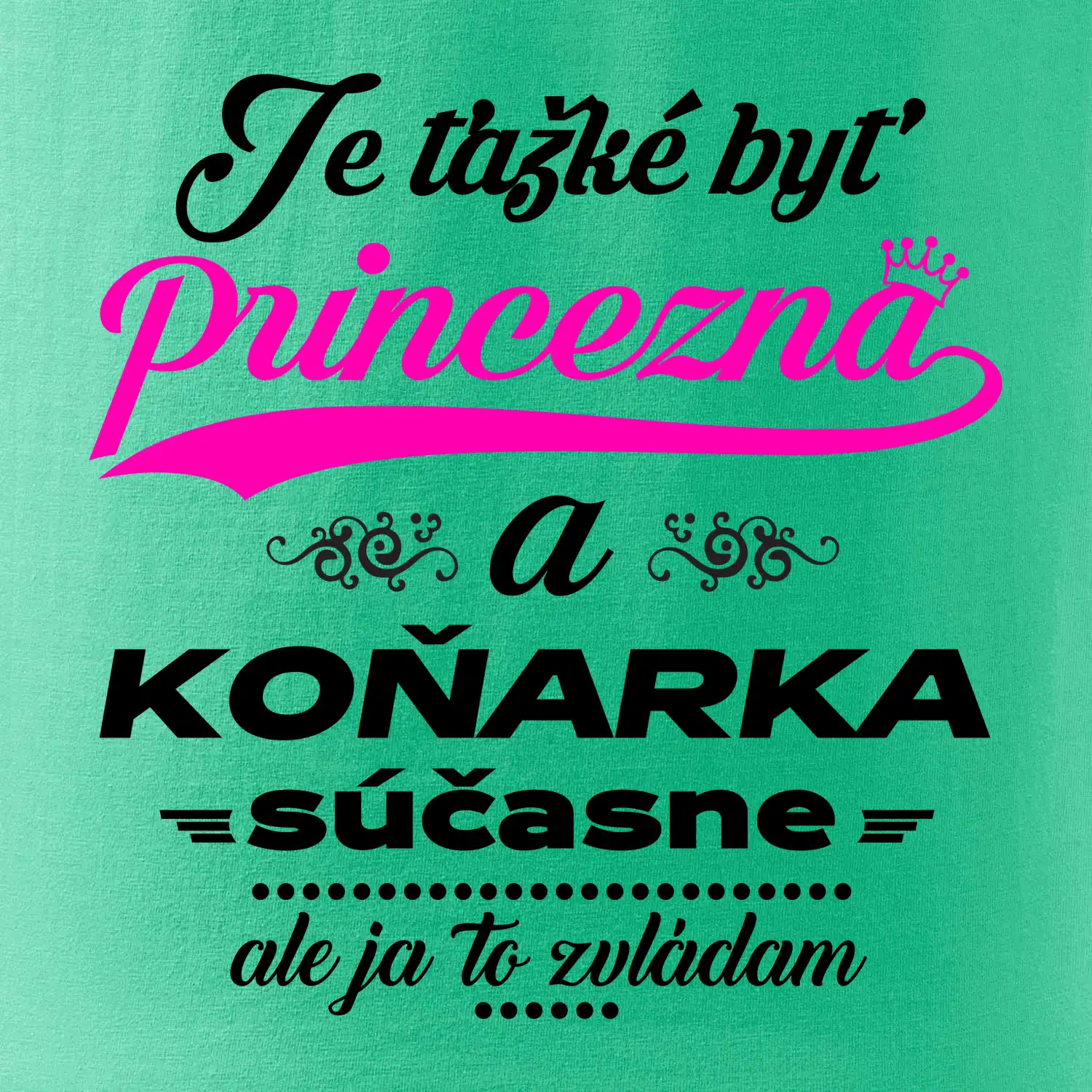 Je ťažké byť princezná koňarka