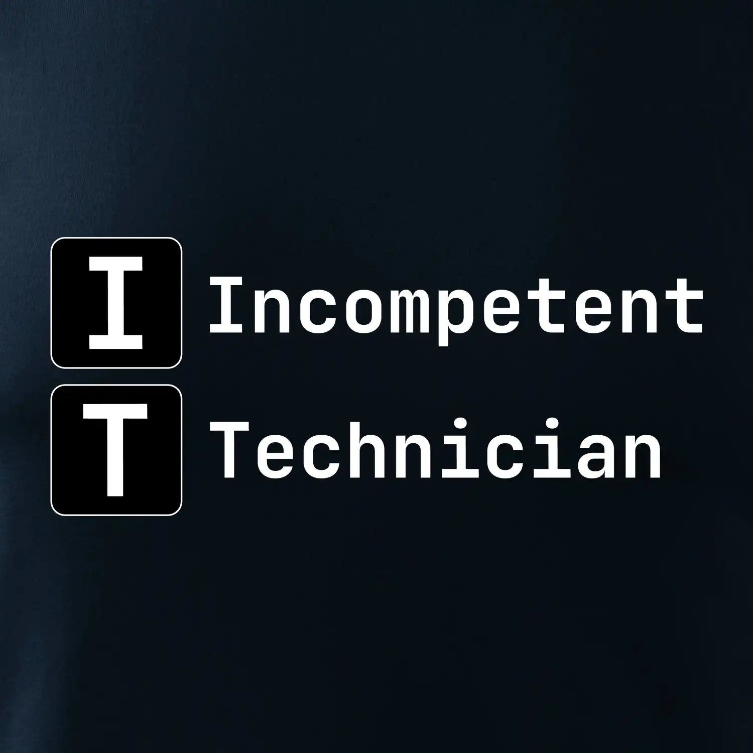 IT Nápis Incompetent Technician