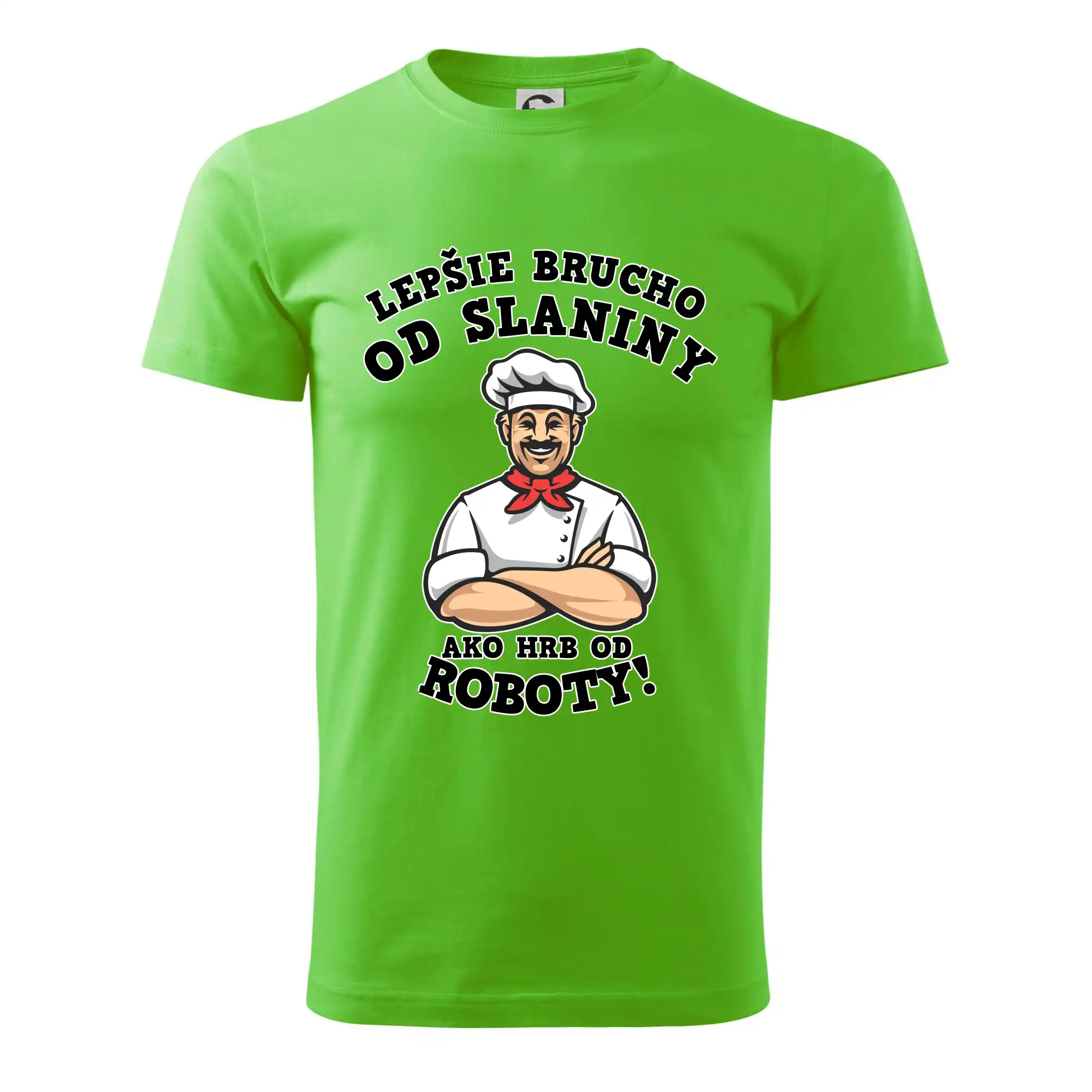 Lepšie bruch od slaniny ako hrb od roboty