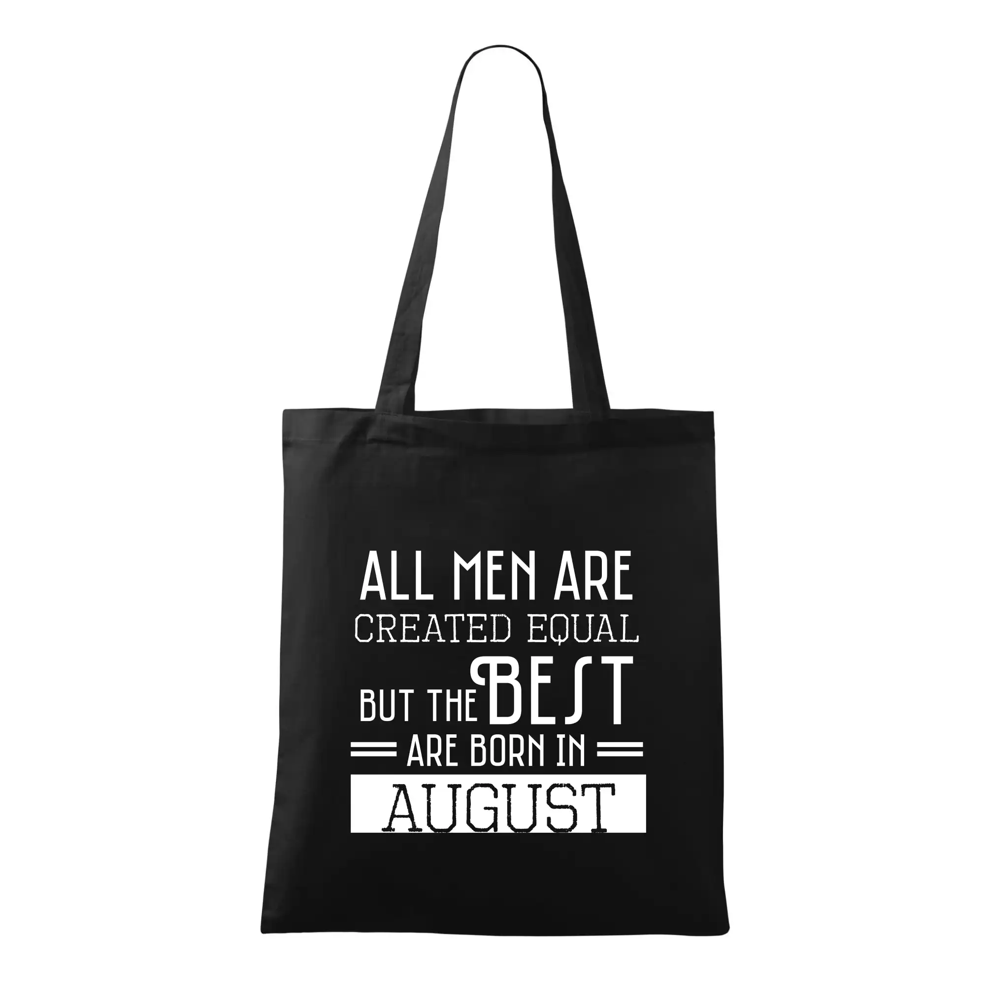 Tričká pre narodených v januáriv auguste - All men are created equal august - Taška bavlnená