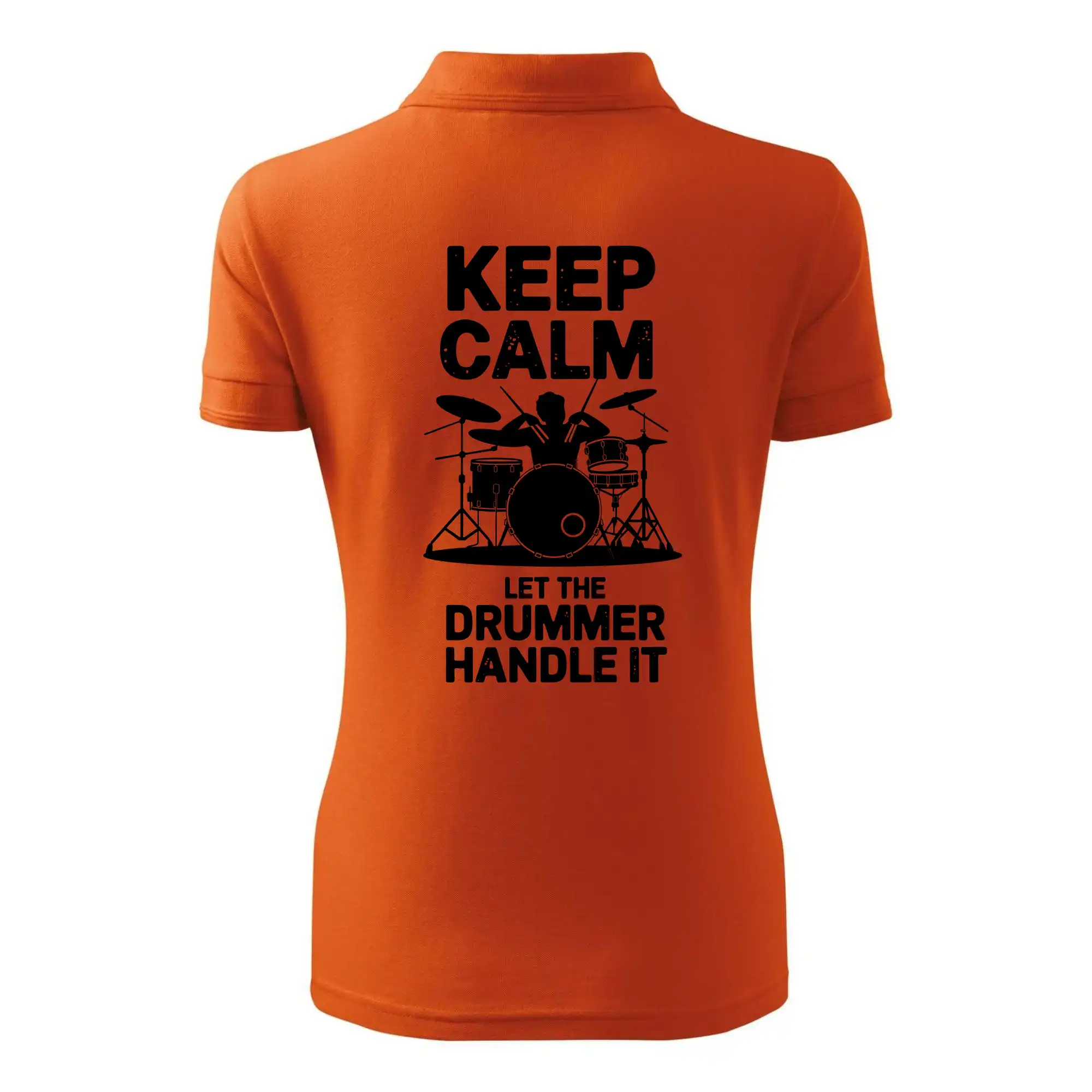 Keep Calm and Let The Drummer Handle It