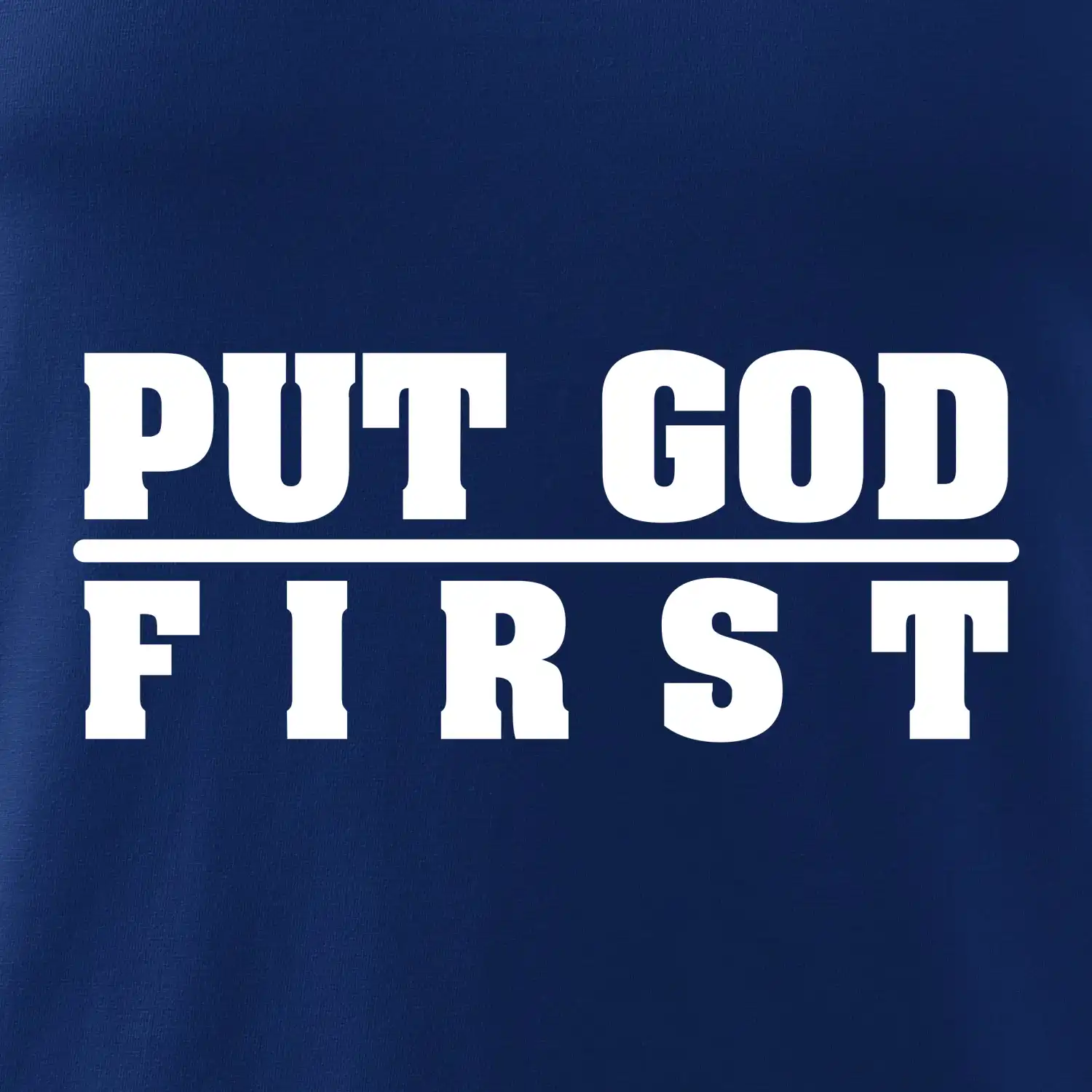 Put God first tlustý nápis