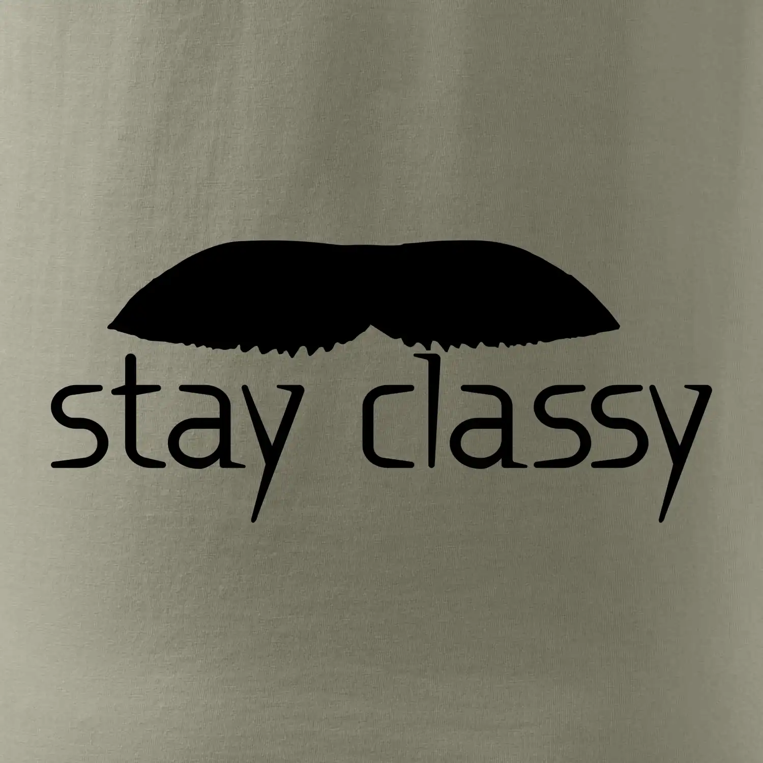 Stay Classy - mustache