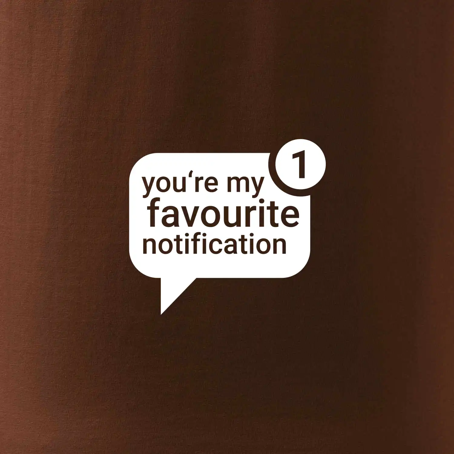 You're my favourite notification