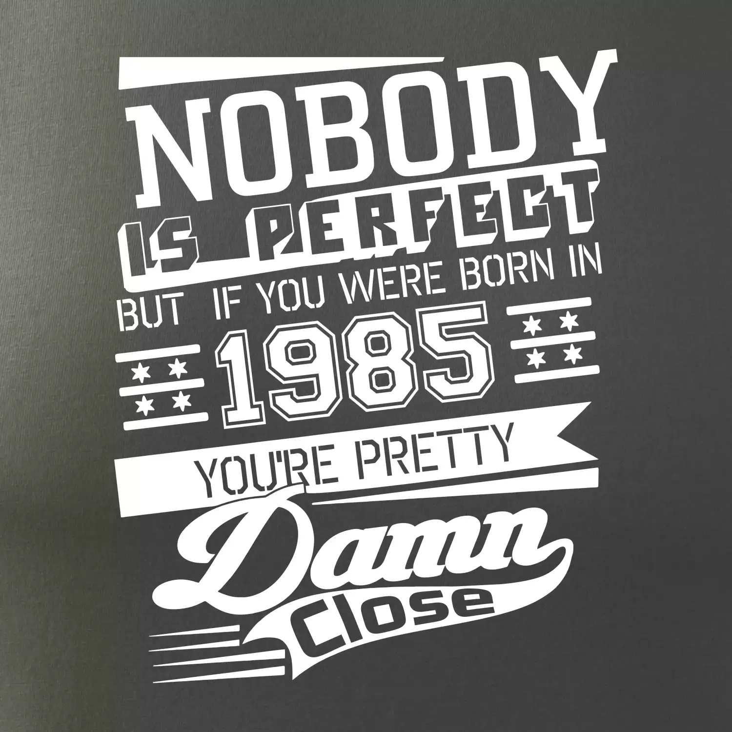 Nobody is perfect - 1985