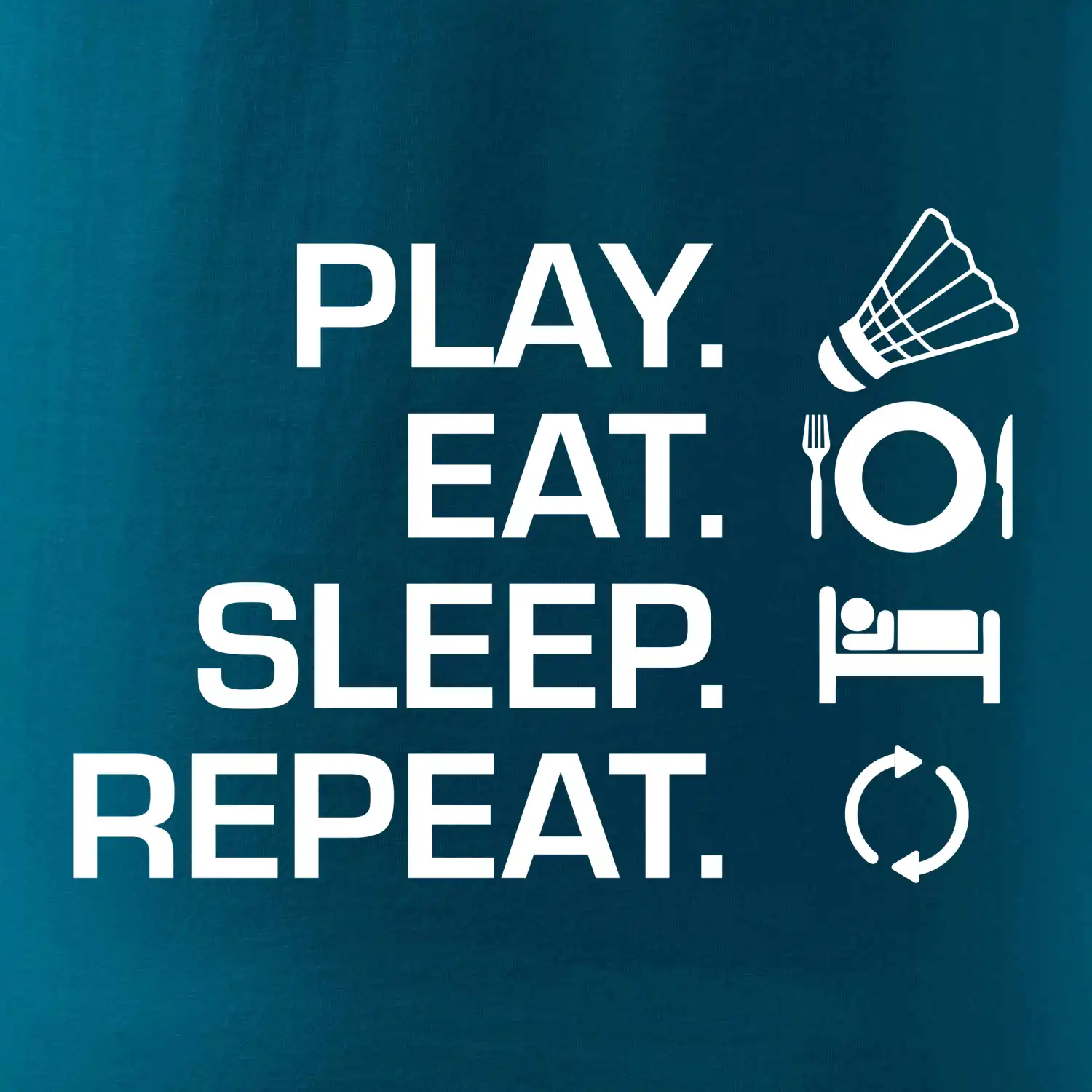 Play Eat Sleep Repeat badminton