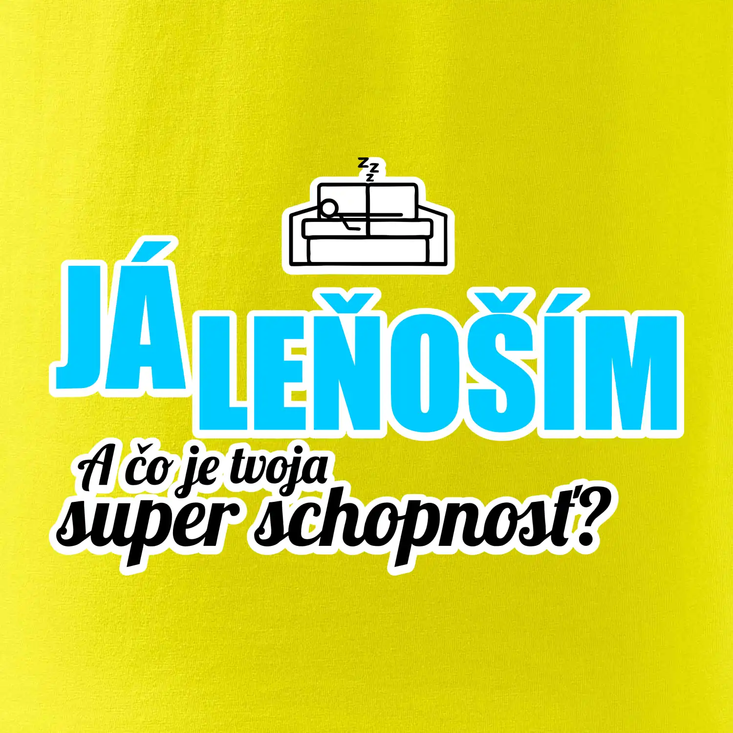 Já leňoším - tvoja super schopnosť - rovný