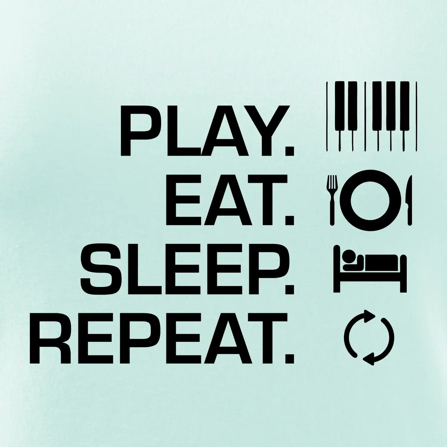 Play eat sleep piano