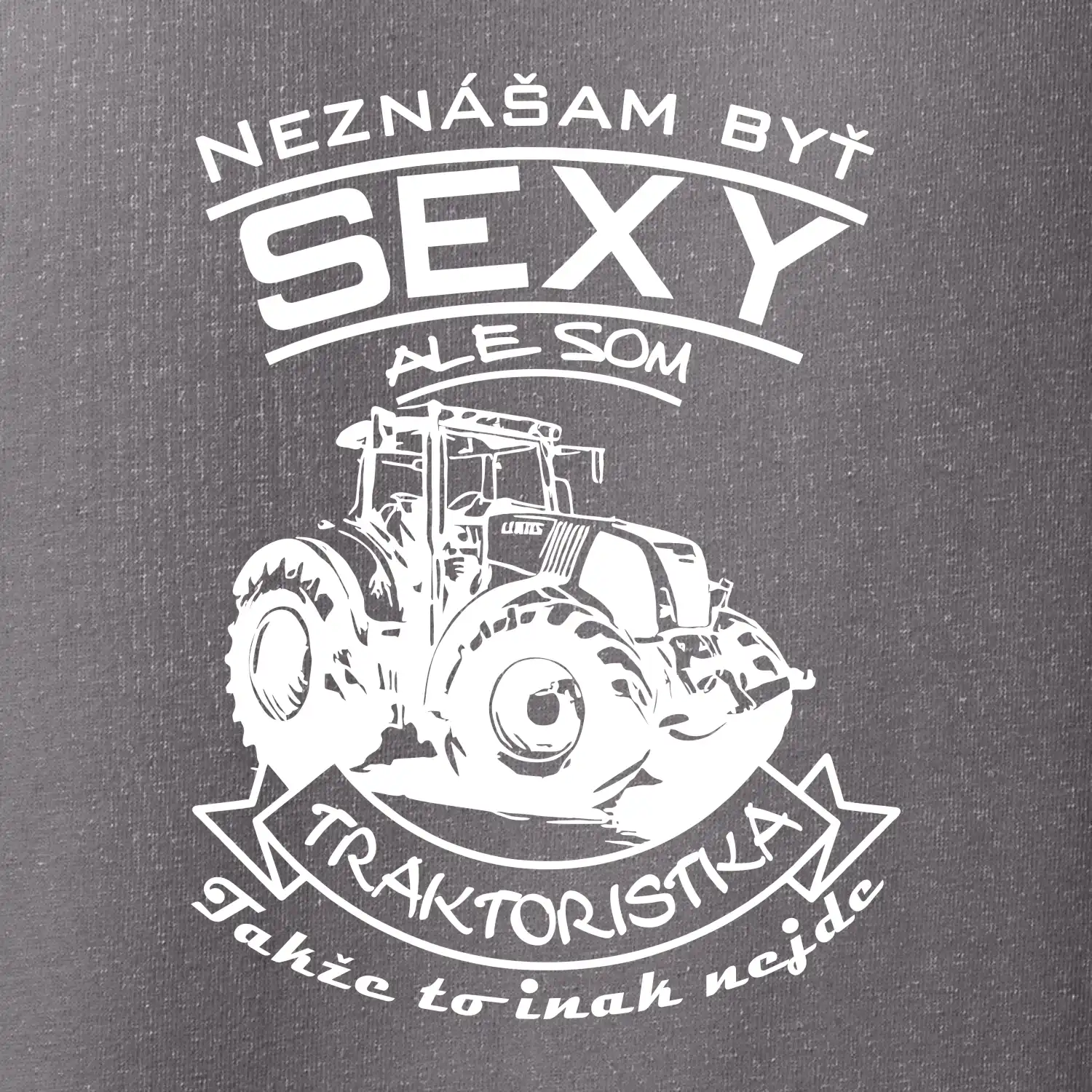 Neznášam byť sexy - Traktoristaka - Traktor