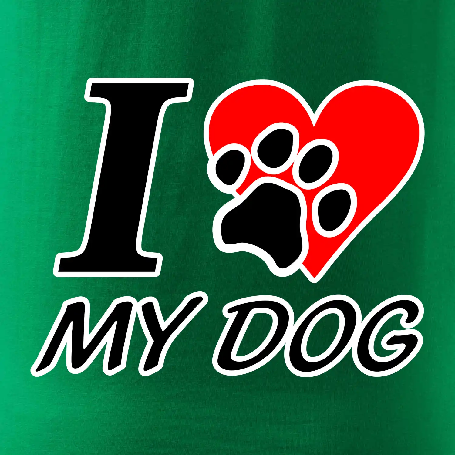 I love my dog - nápis