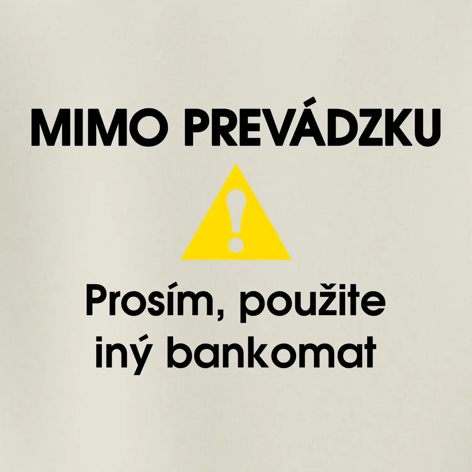 Mimo prevádzku prosím, použite iný bankomat