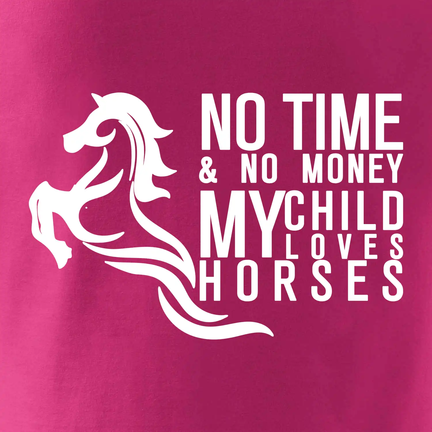 No time no money my child loves horses