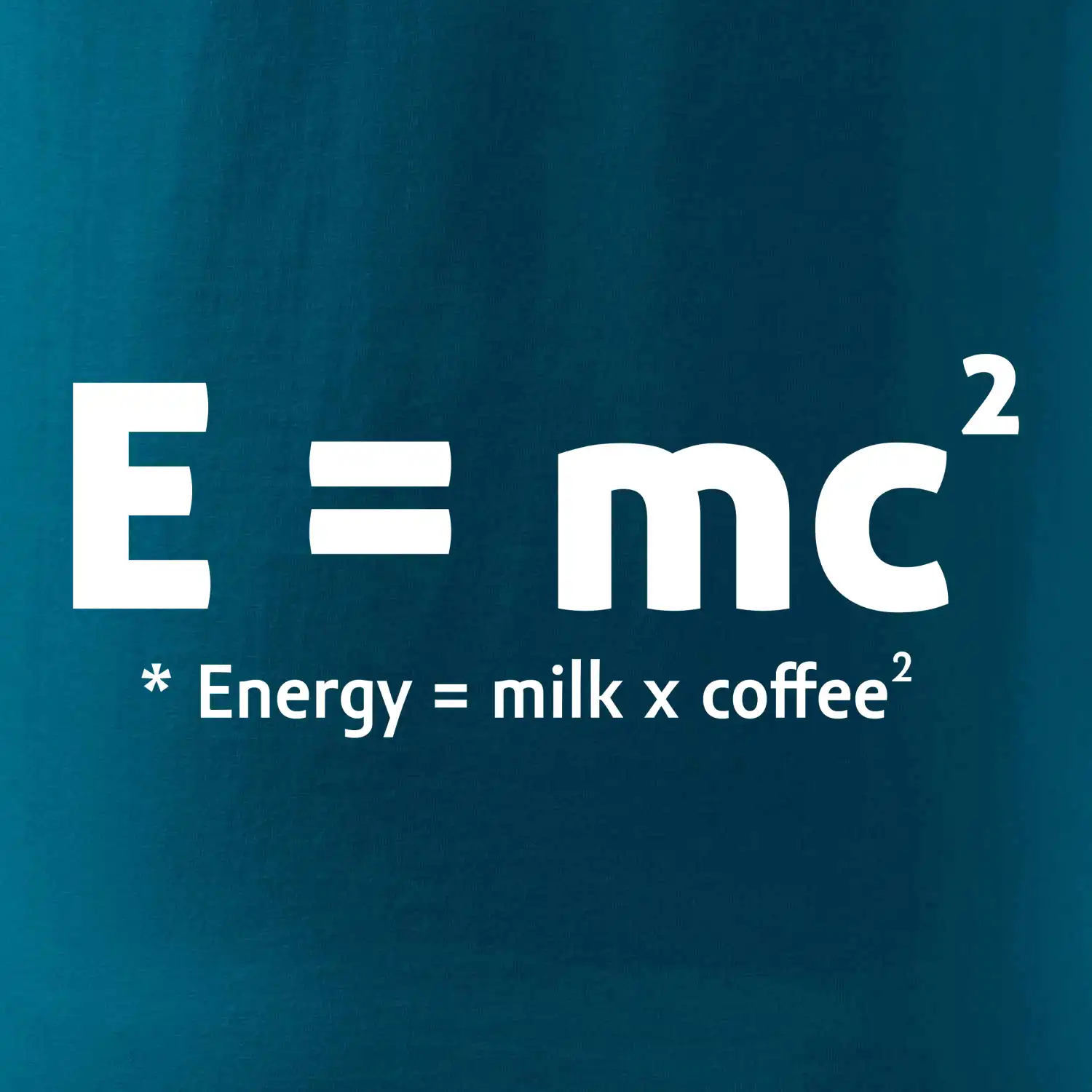 e = mc2 - coffee milk