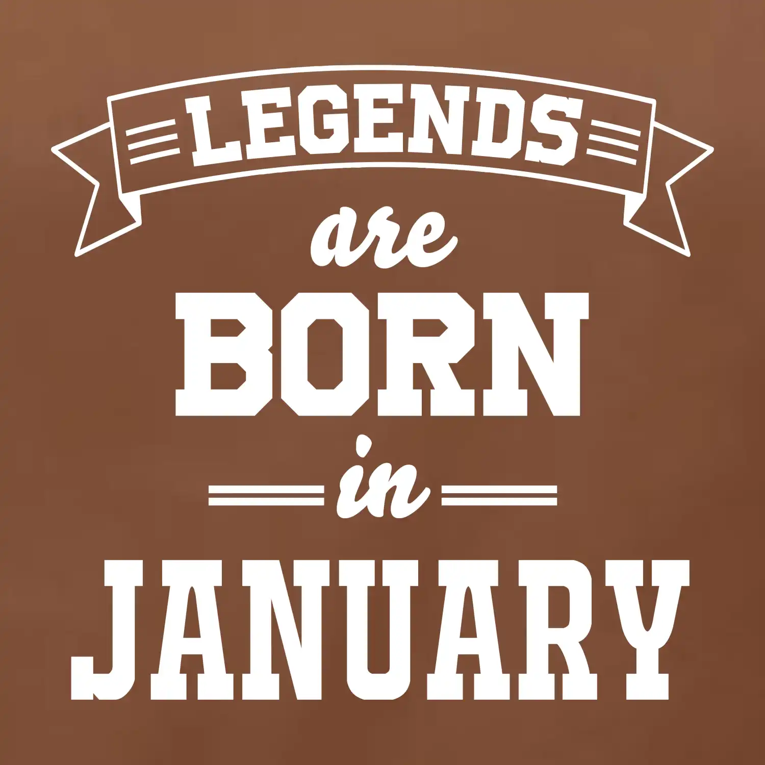 Legends are born in January