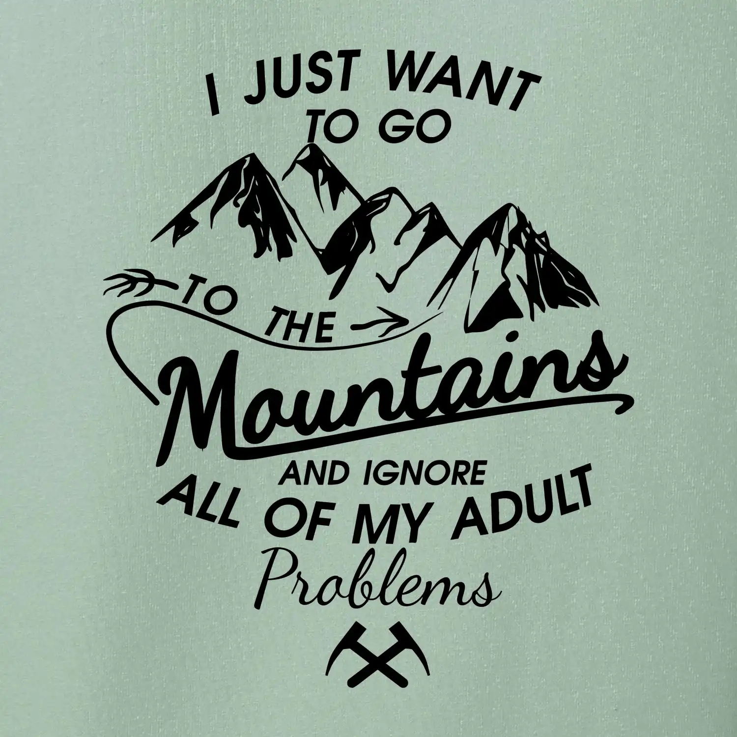 I just to go Mountains - Zahoď prolémy a jdi do hor