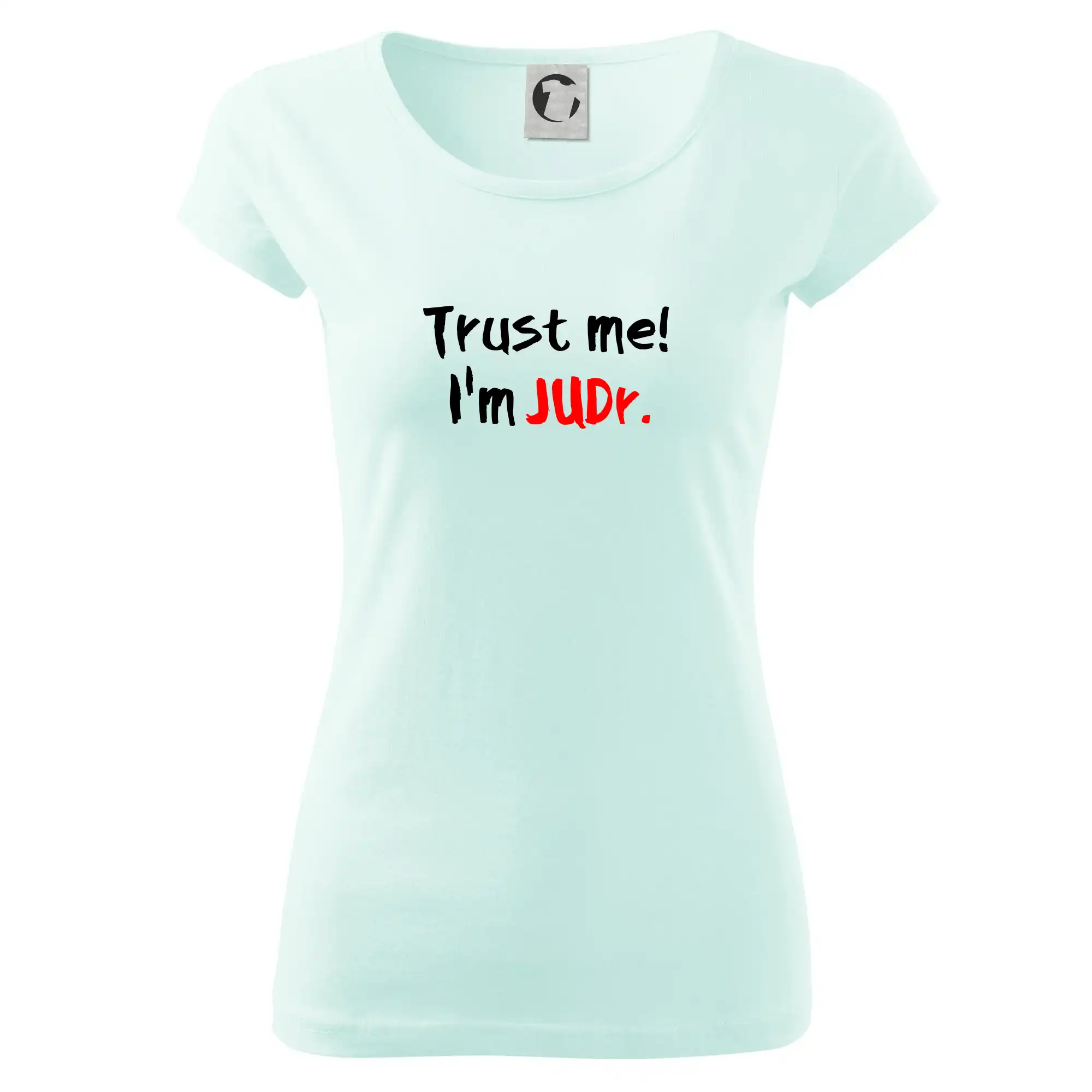 Tričká na ukončenie štúdia - Trust me I´m  JUDr. / Ver mi som právnik - Dámske tričko Pure