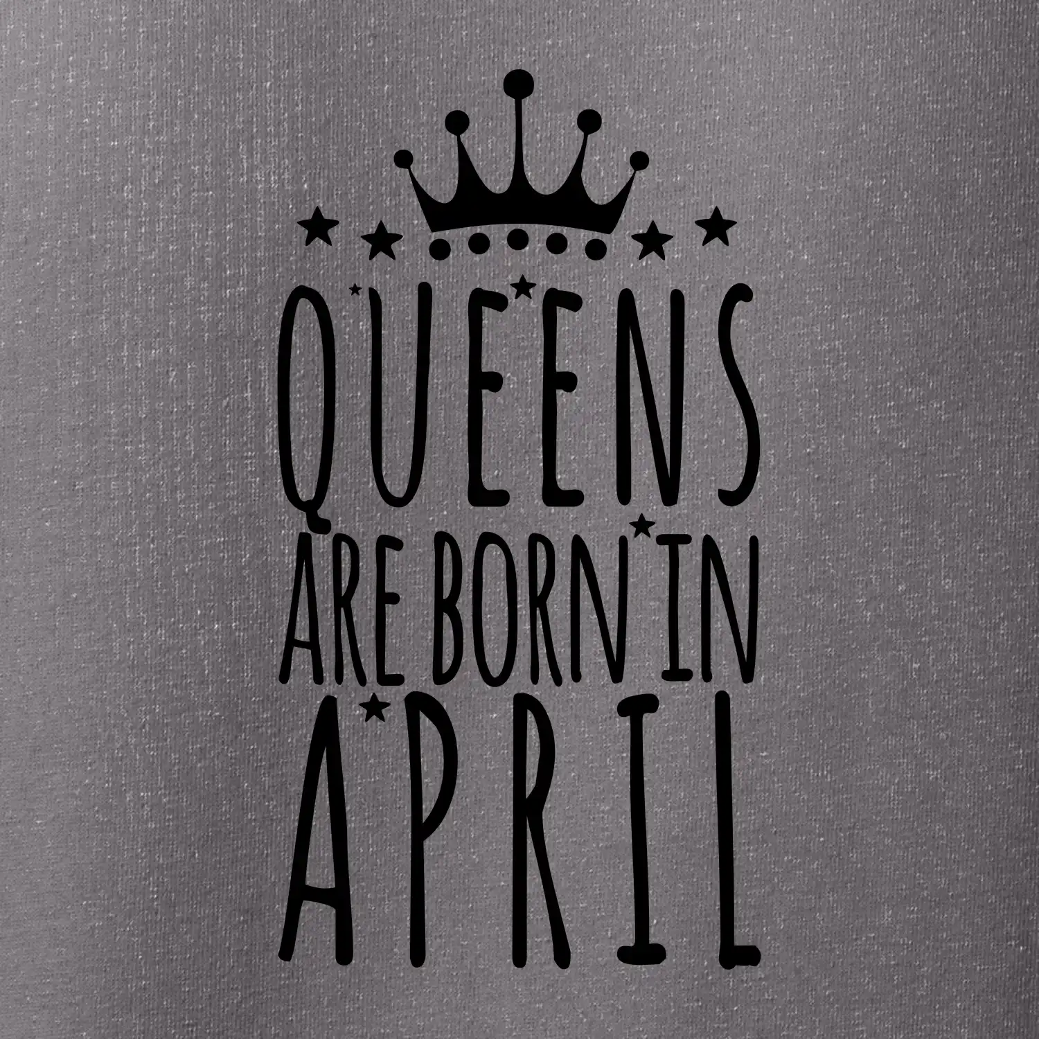 Queens are born in April