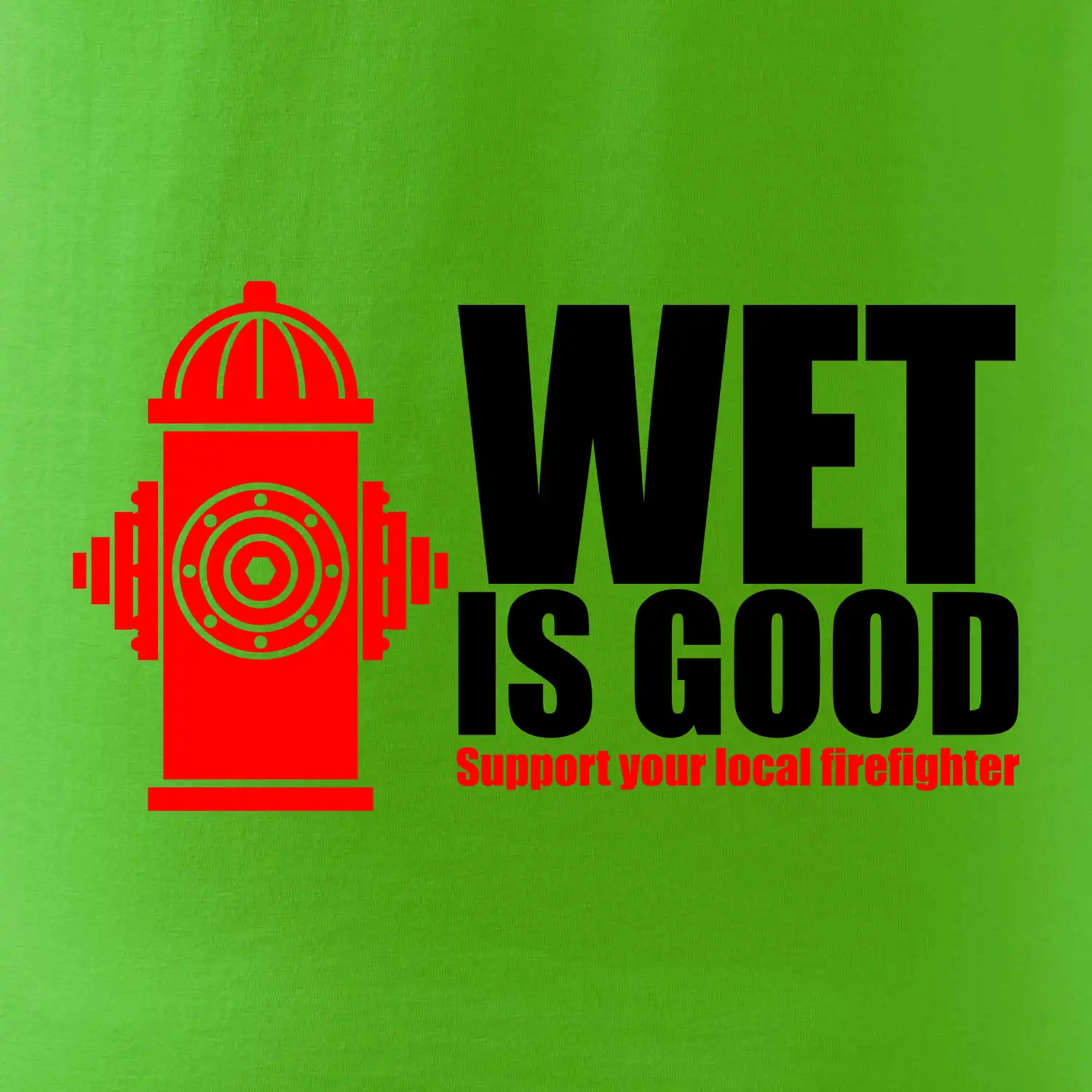 Wet is good