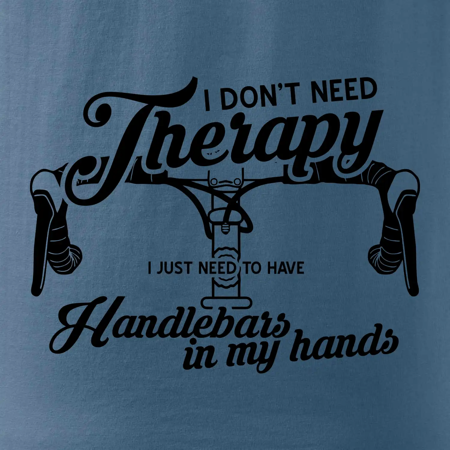 I don't need therapy handlebars in my hands