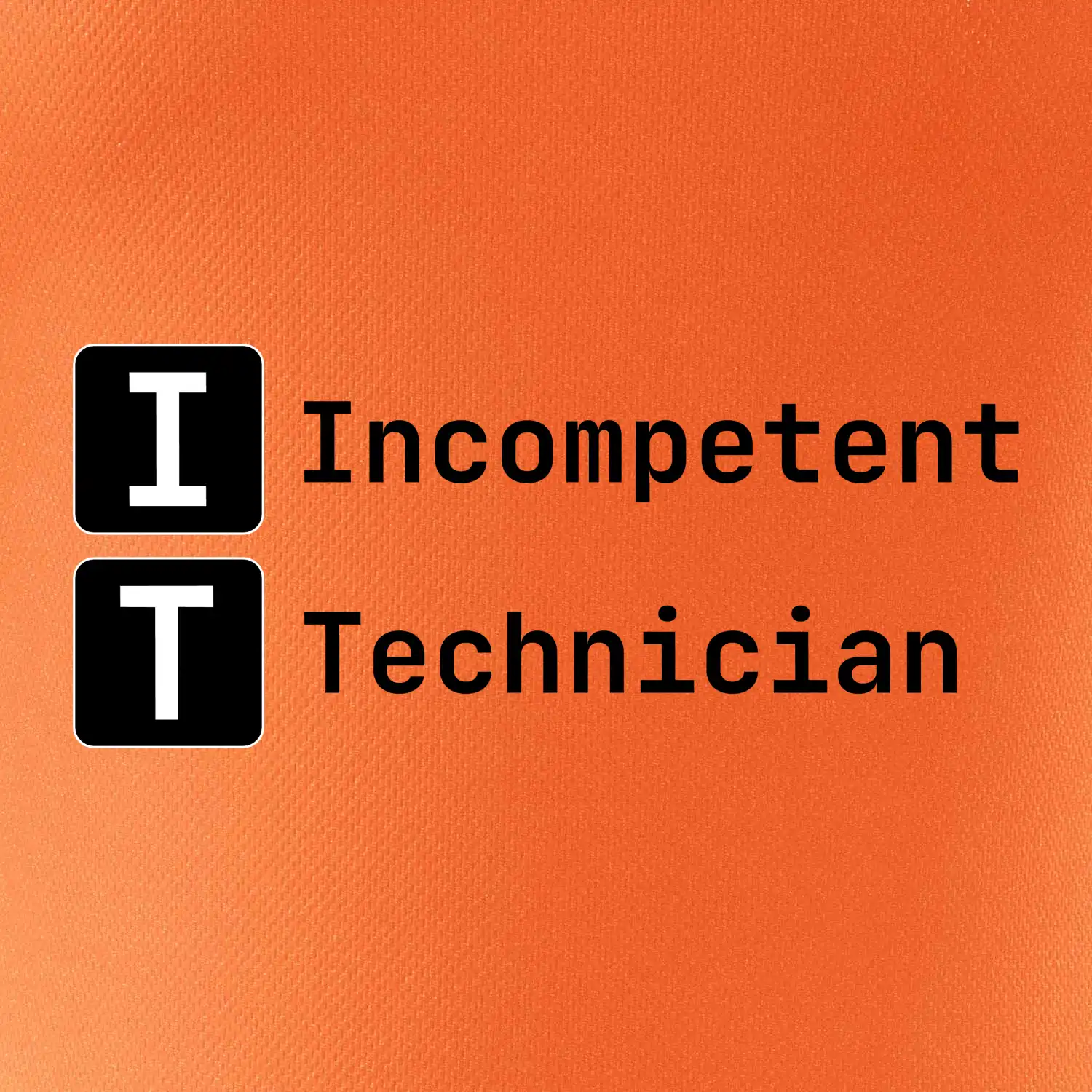 IT Nápis Incompetent Technician