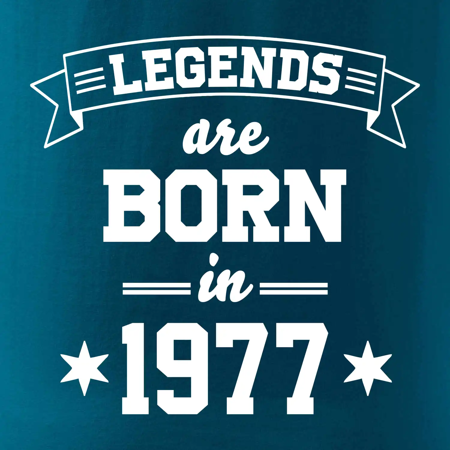 Legends are born in 1977