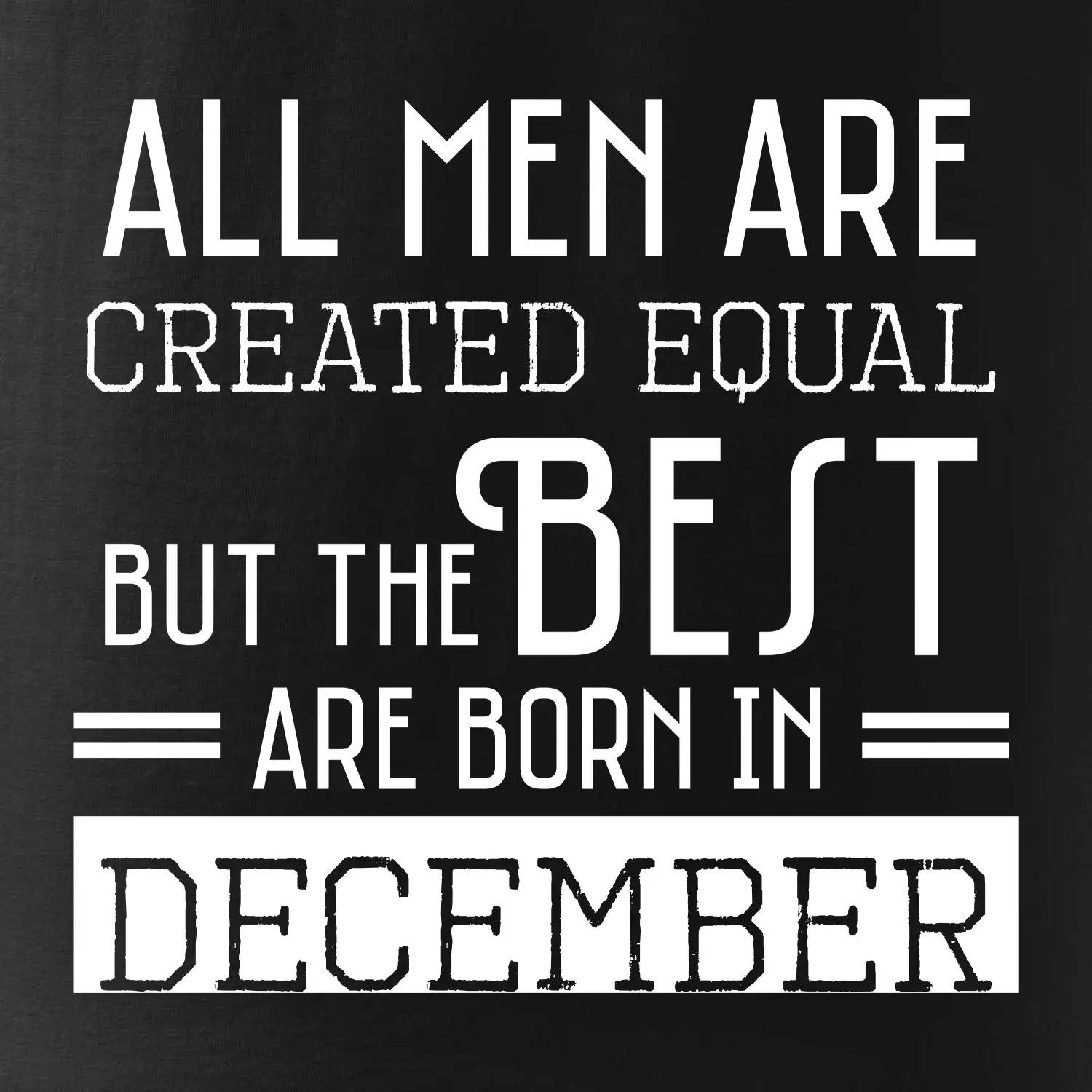 All men are created equal december
