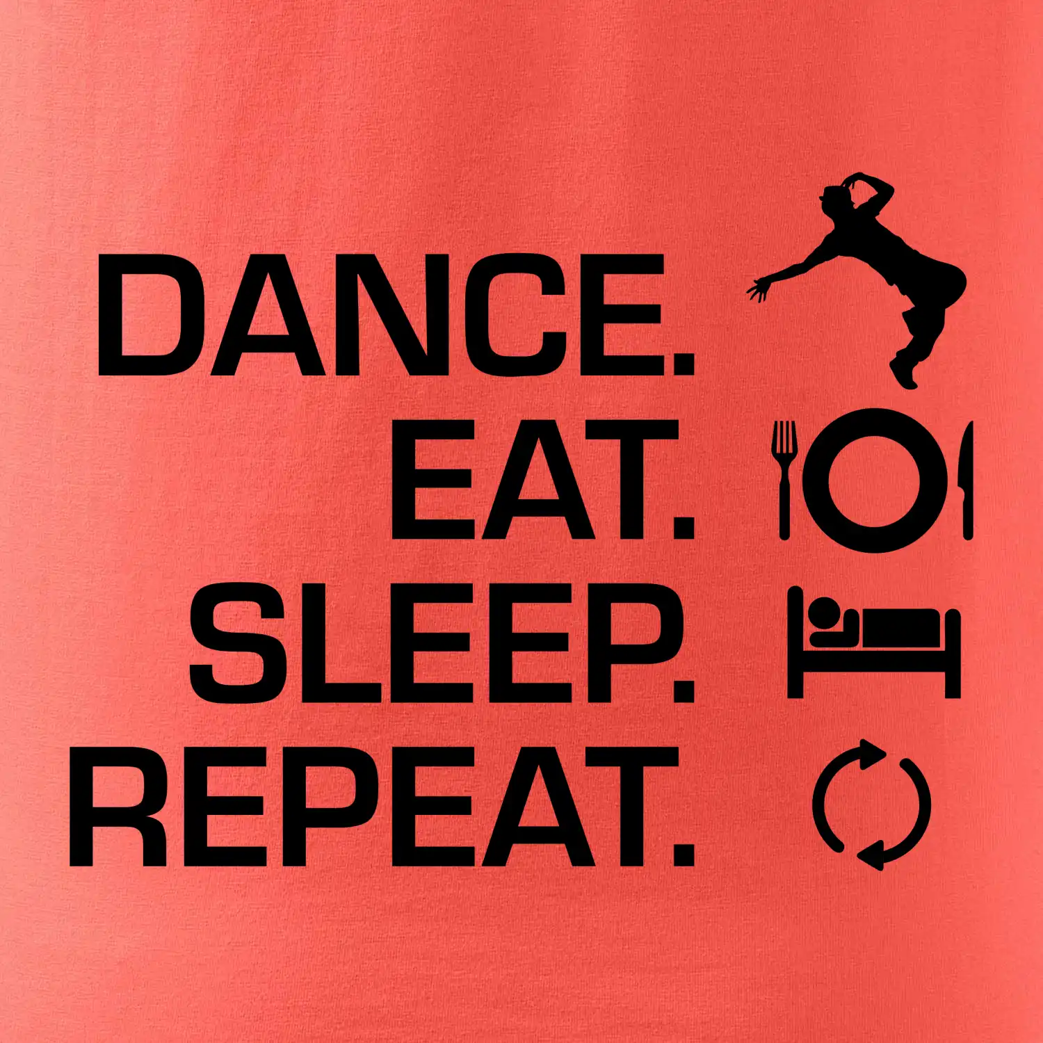 Dance eat sleep repeat - Kluk