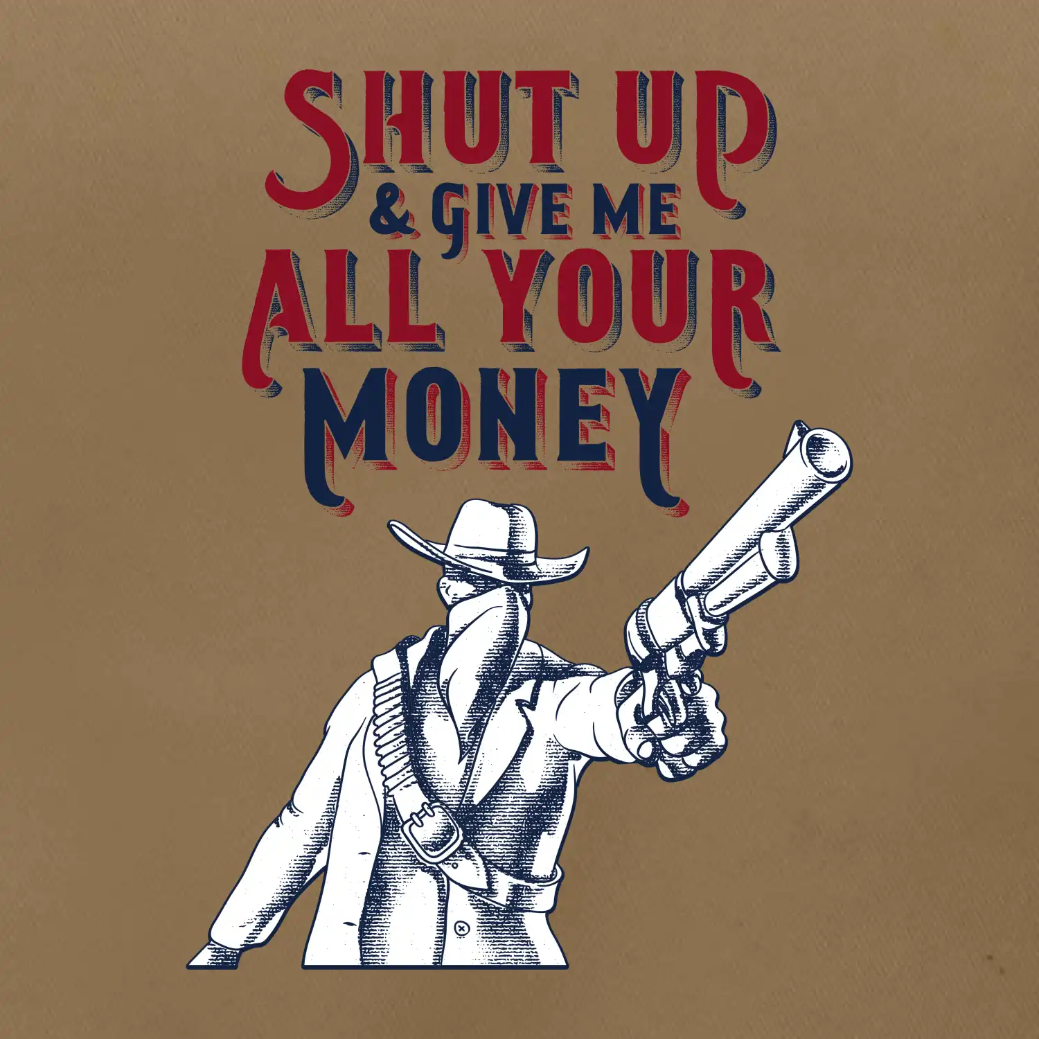 Shut Up and Give Me All Your Money