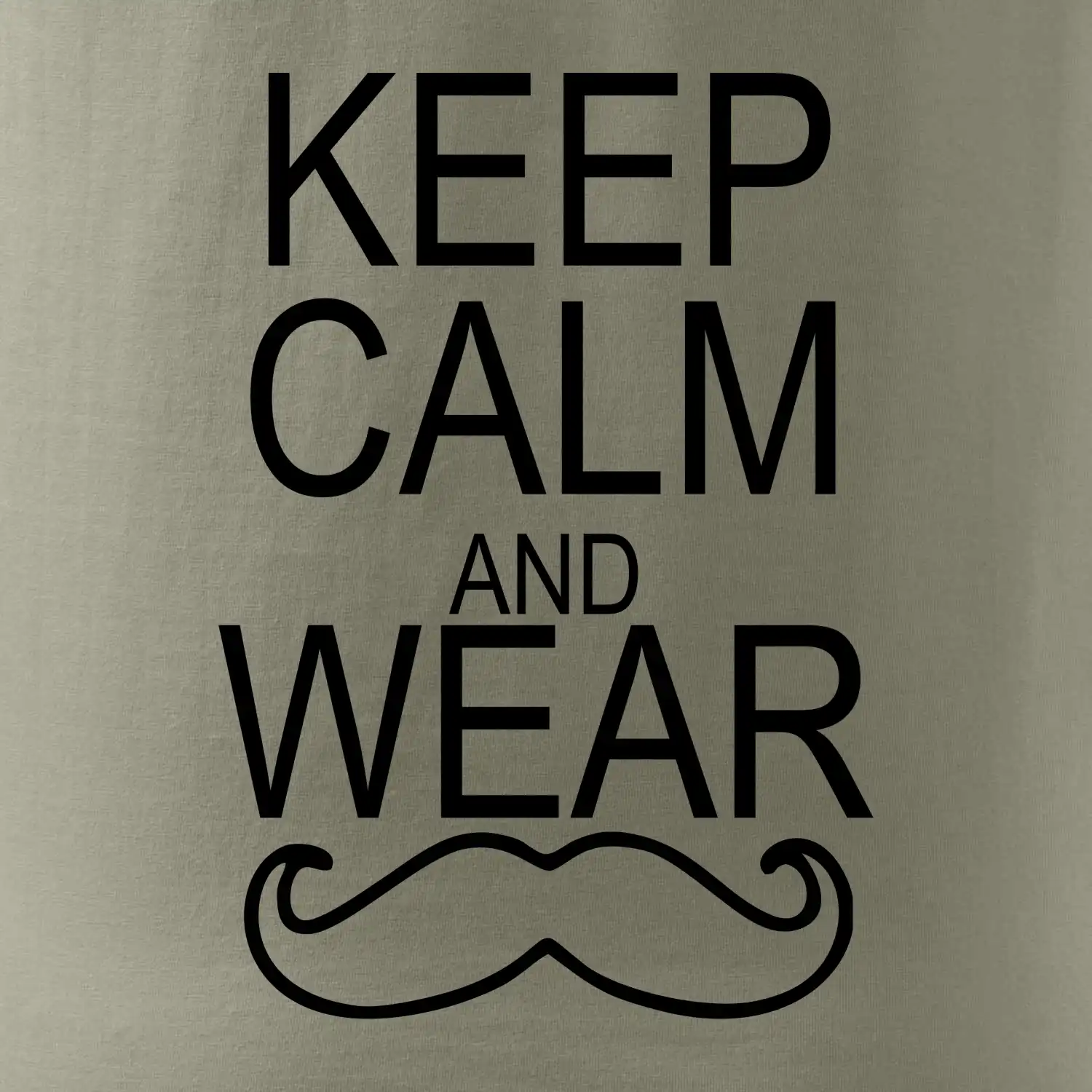 Keep calm and wear mustache
