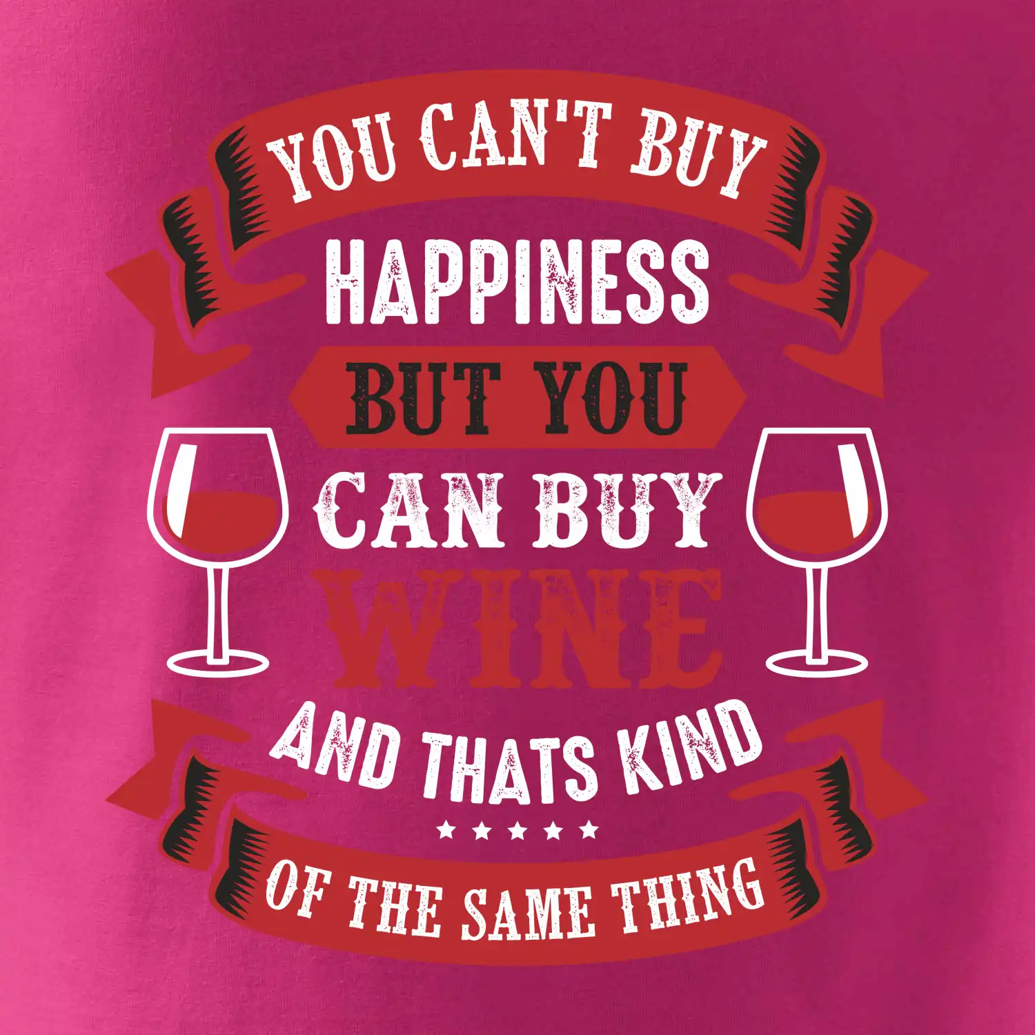 You can't buy happiness but you can buy wine