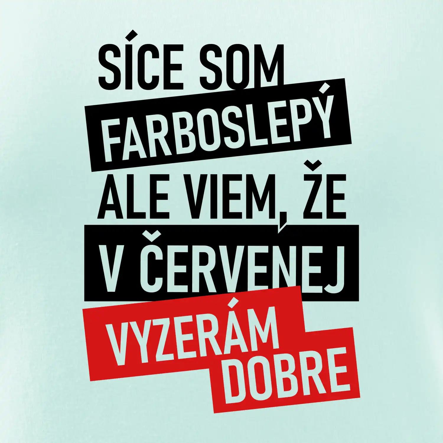 Síce som farboslepý, ale viem, že v červenej vyzerám dobre SK
