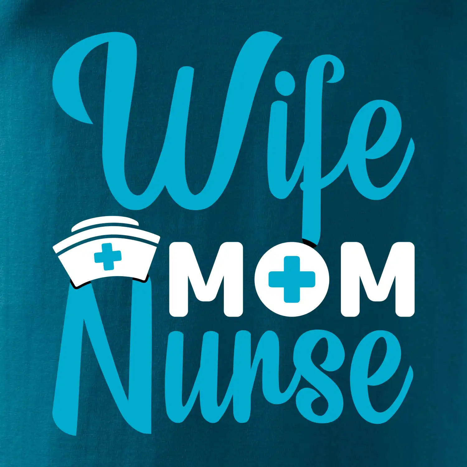 Wife mom nurse