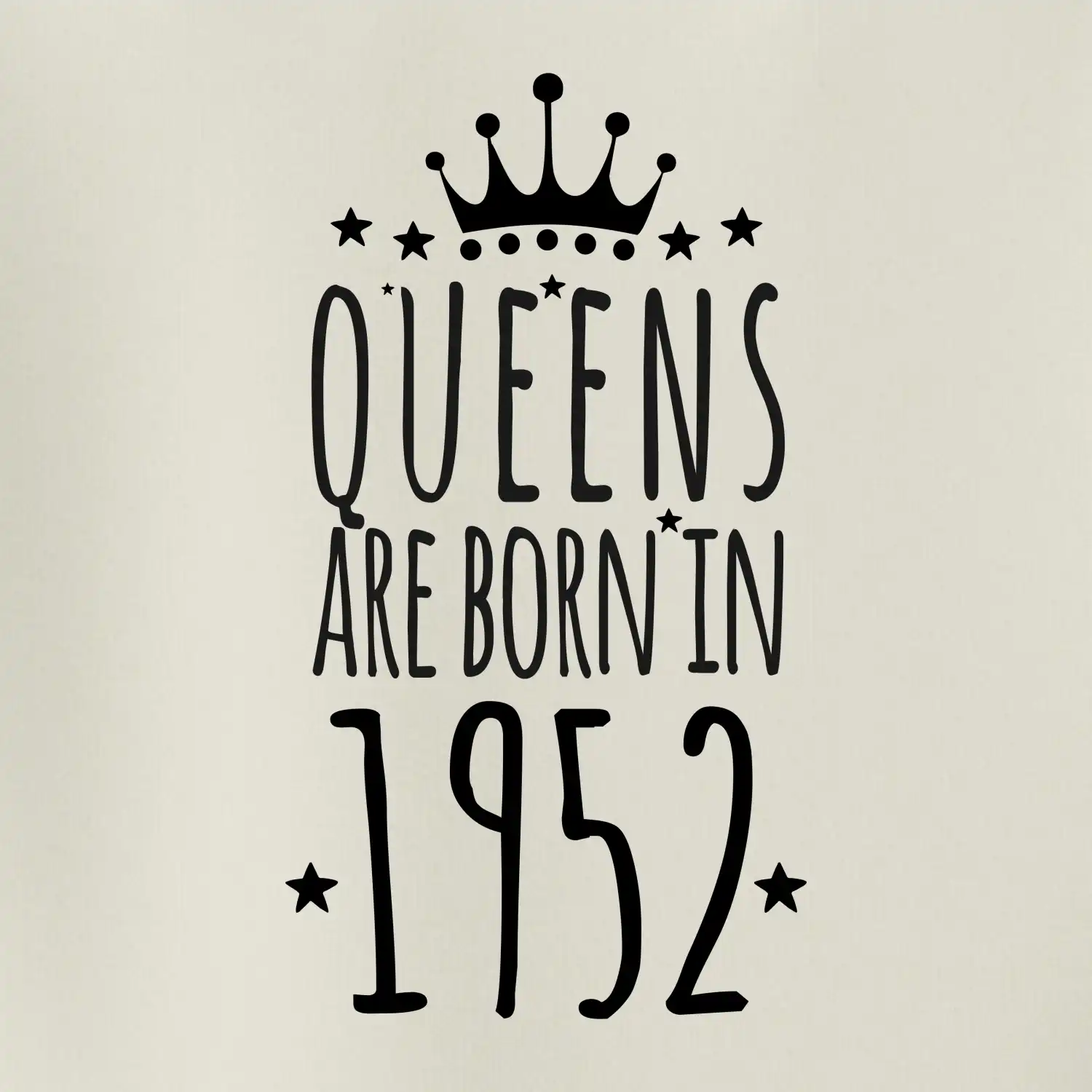 Queens are born in 1952