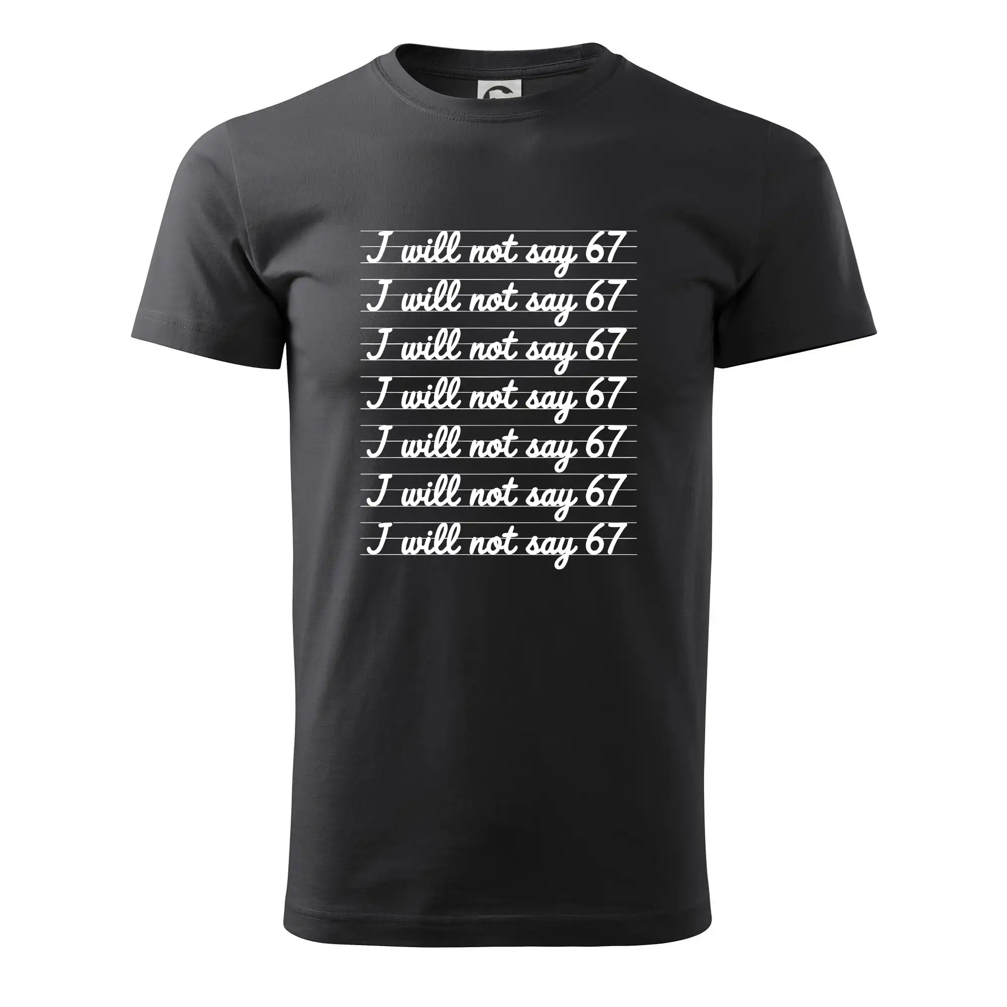 Ostatné nápisy - I will not say 67 - Pánske tričko nižšej gramáže