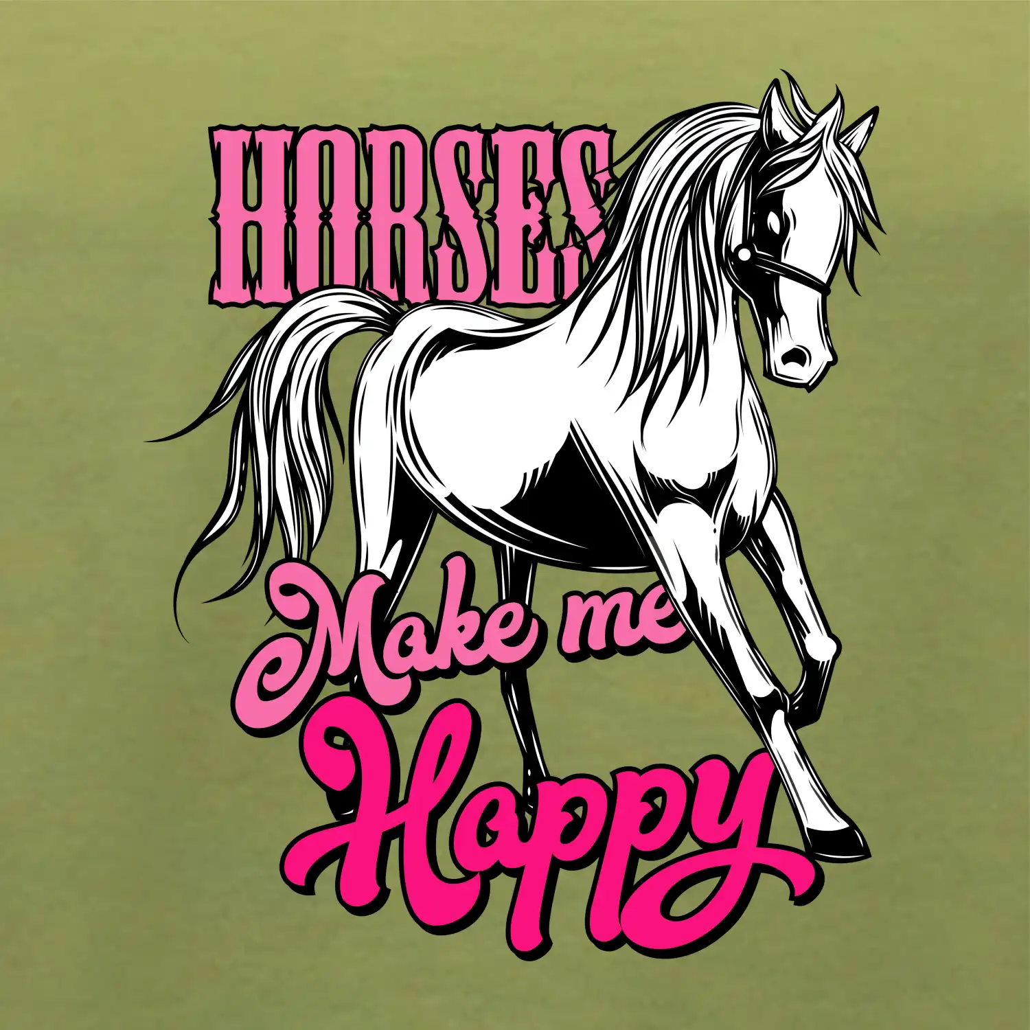 Horses Make me Happy