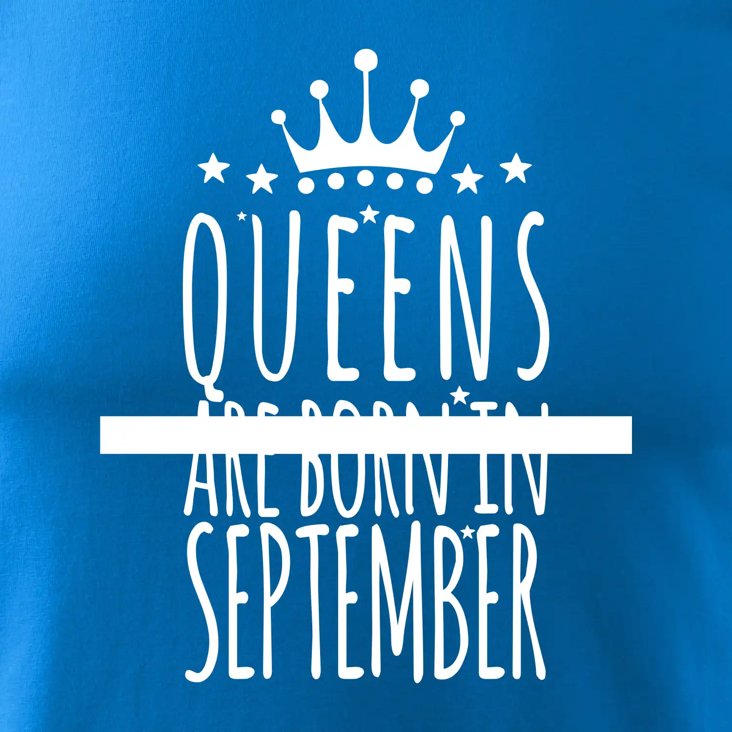 Queens are born in September
