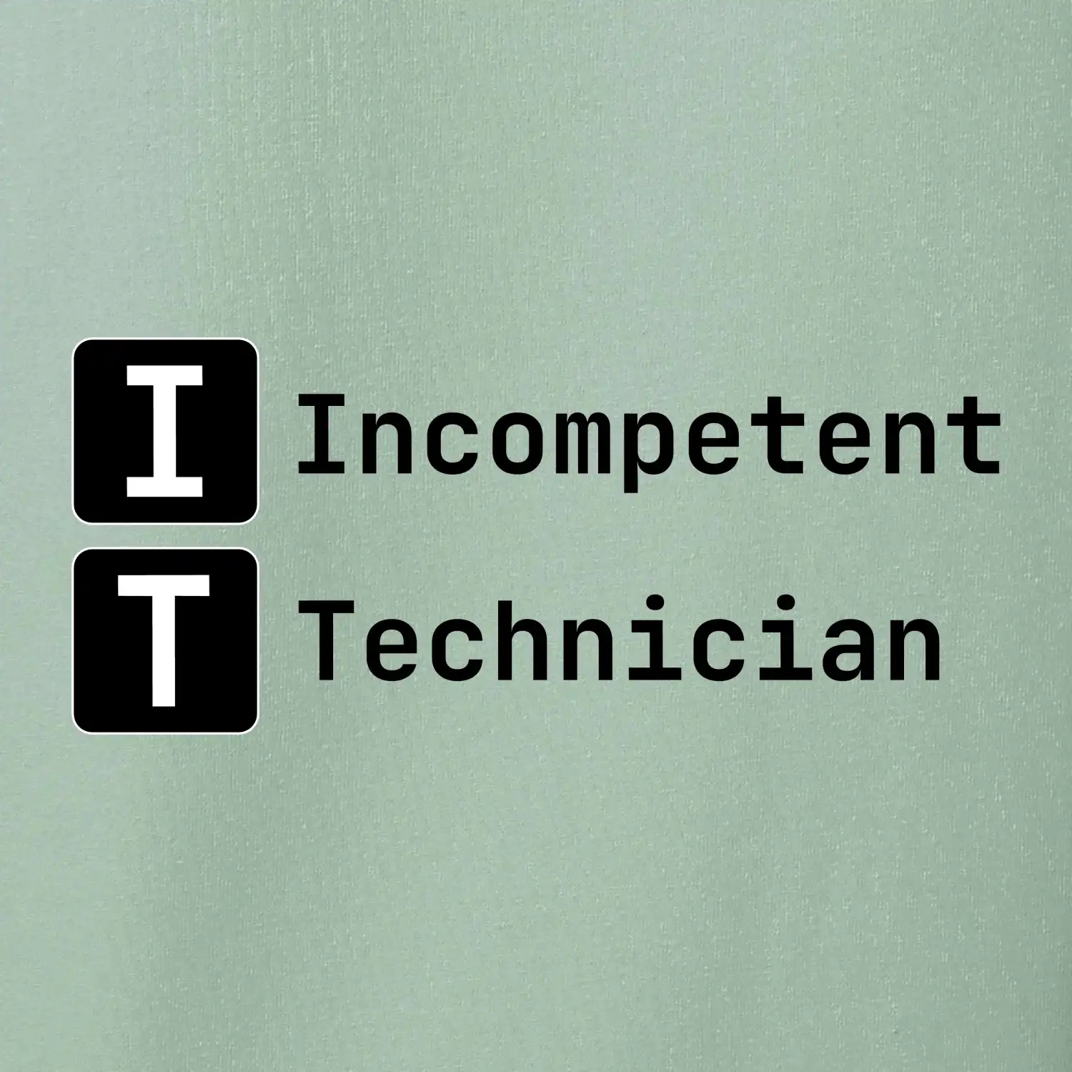 IT Nápis Incompetent Technician