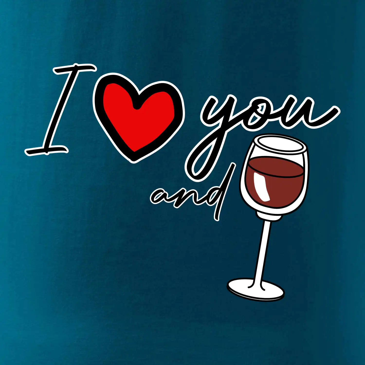 I love you and red wine