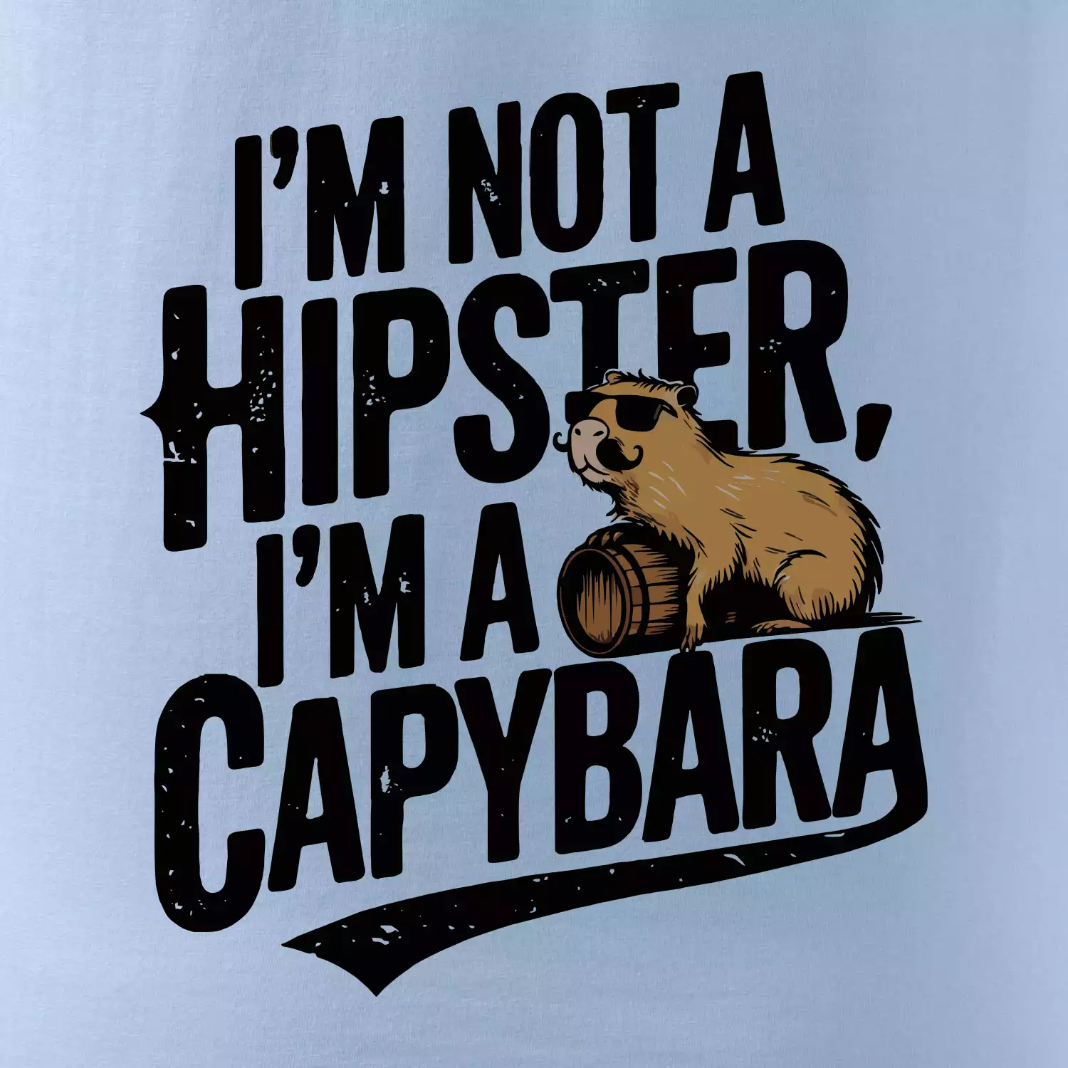 I'm not a hipster, I'm a capybara