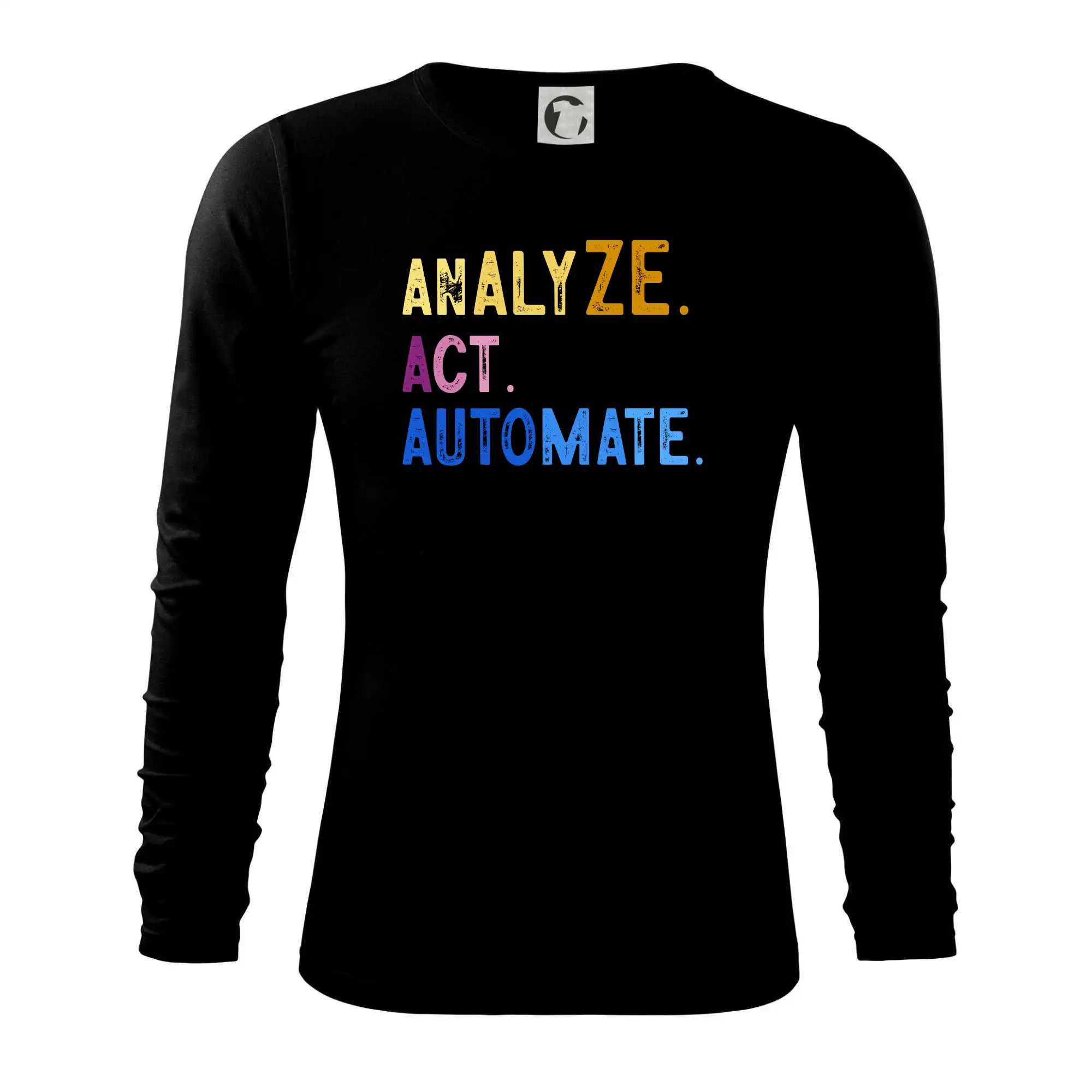 Tričká pre ajťákov - Analyze act automate - Tričko s dlhým rukávom FIT-T long sleeve