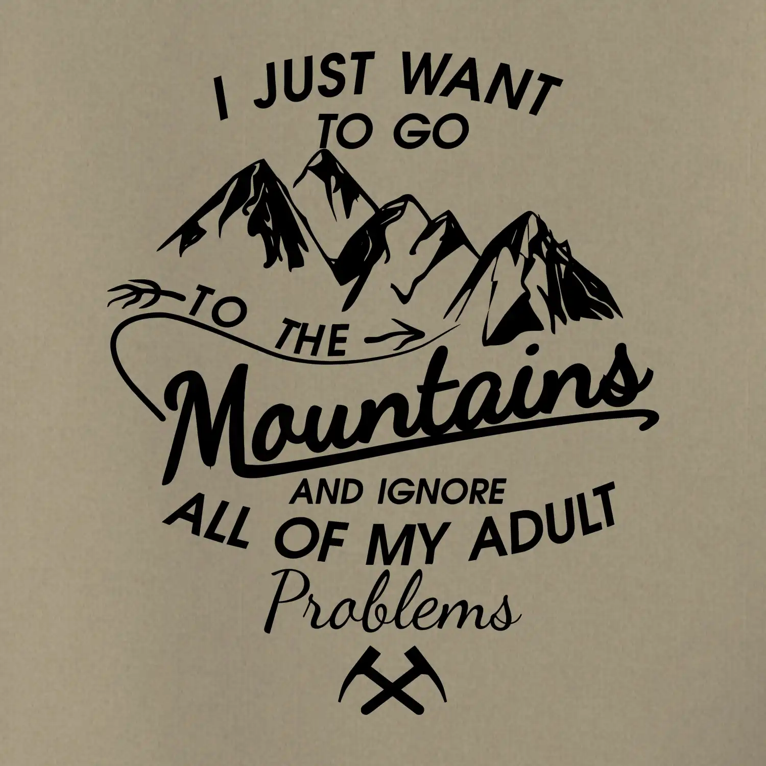 I just to go Mountains - Zahoď prolémy a jdi do hor
