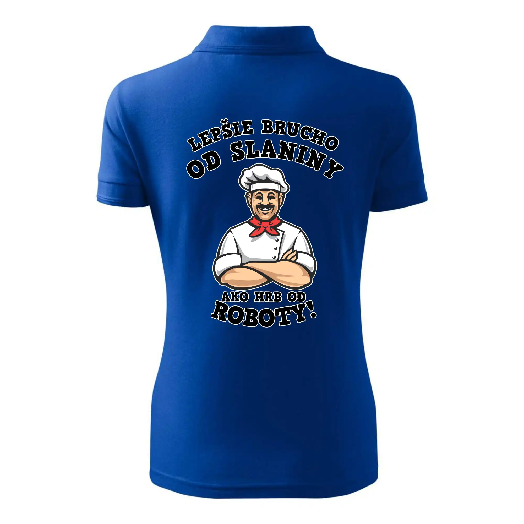 Lepšie bruch od slaniny ako hrb od roboty