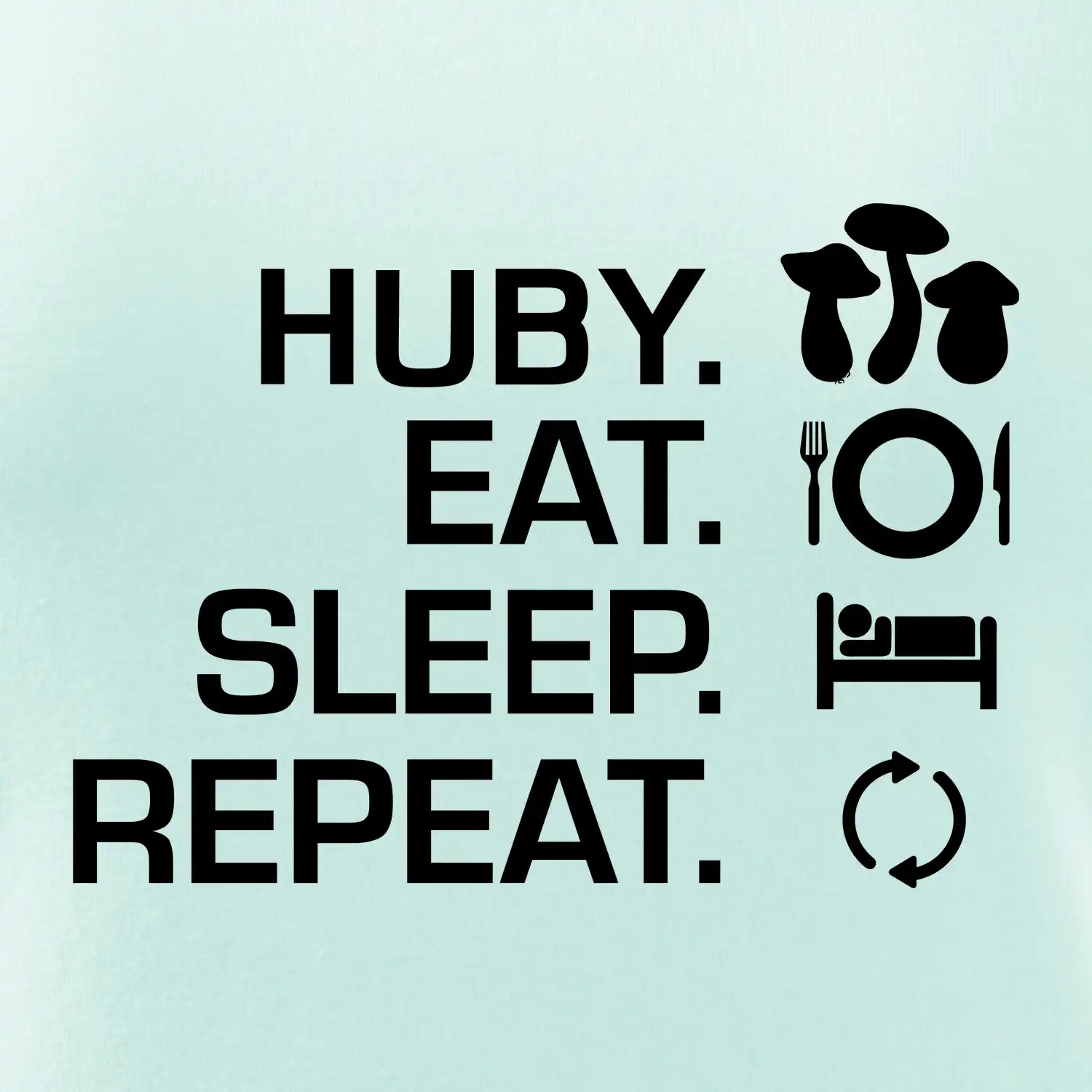 Huby Eat Sleep Repeat SK