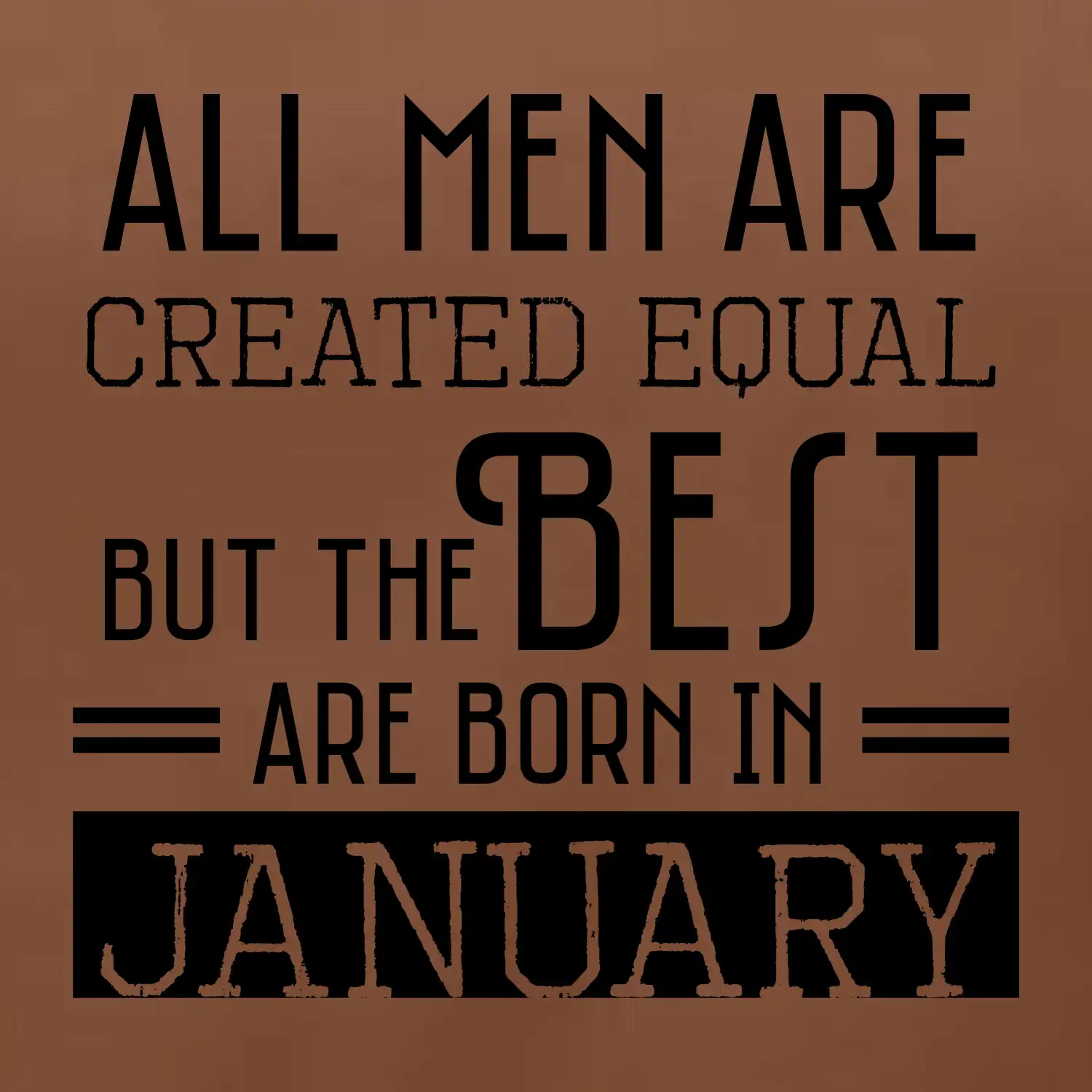 All men are created equal january